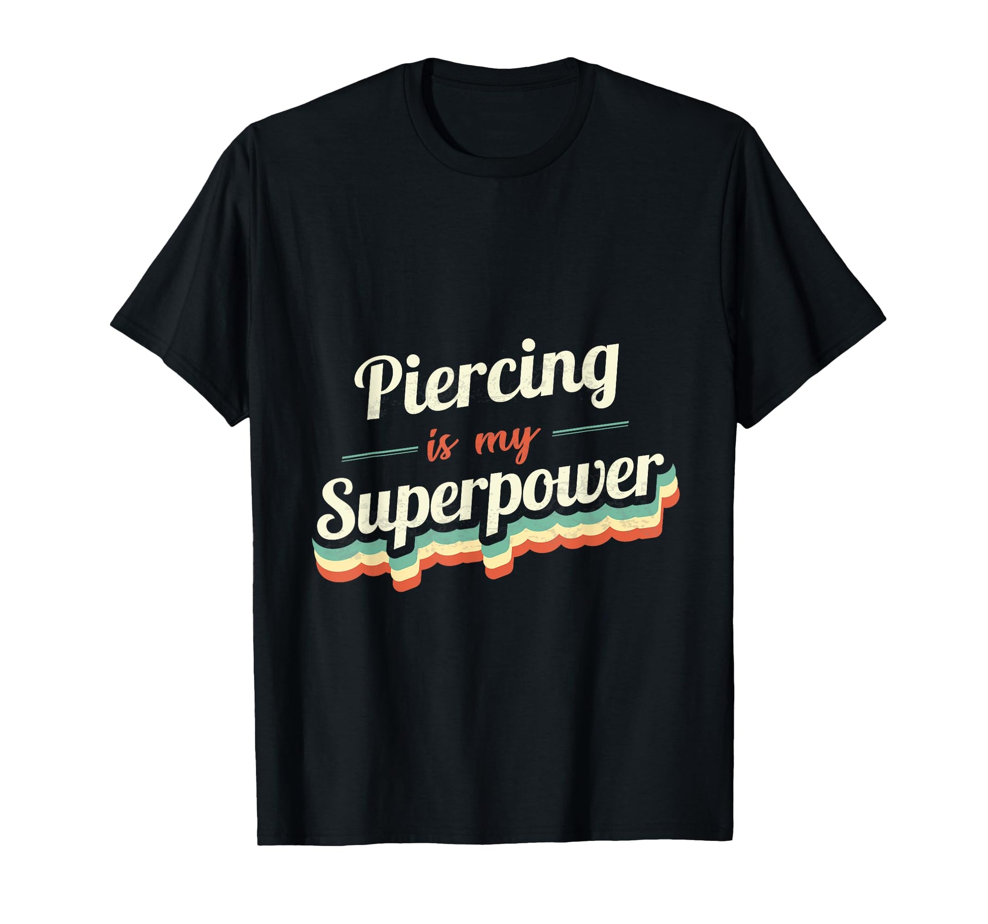 Piercing Is My Superpower Piercing T-Shirt - Novelty Apparel Men Women - T-Shirt, Sweatshirt, Hoodie
