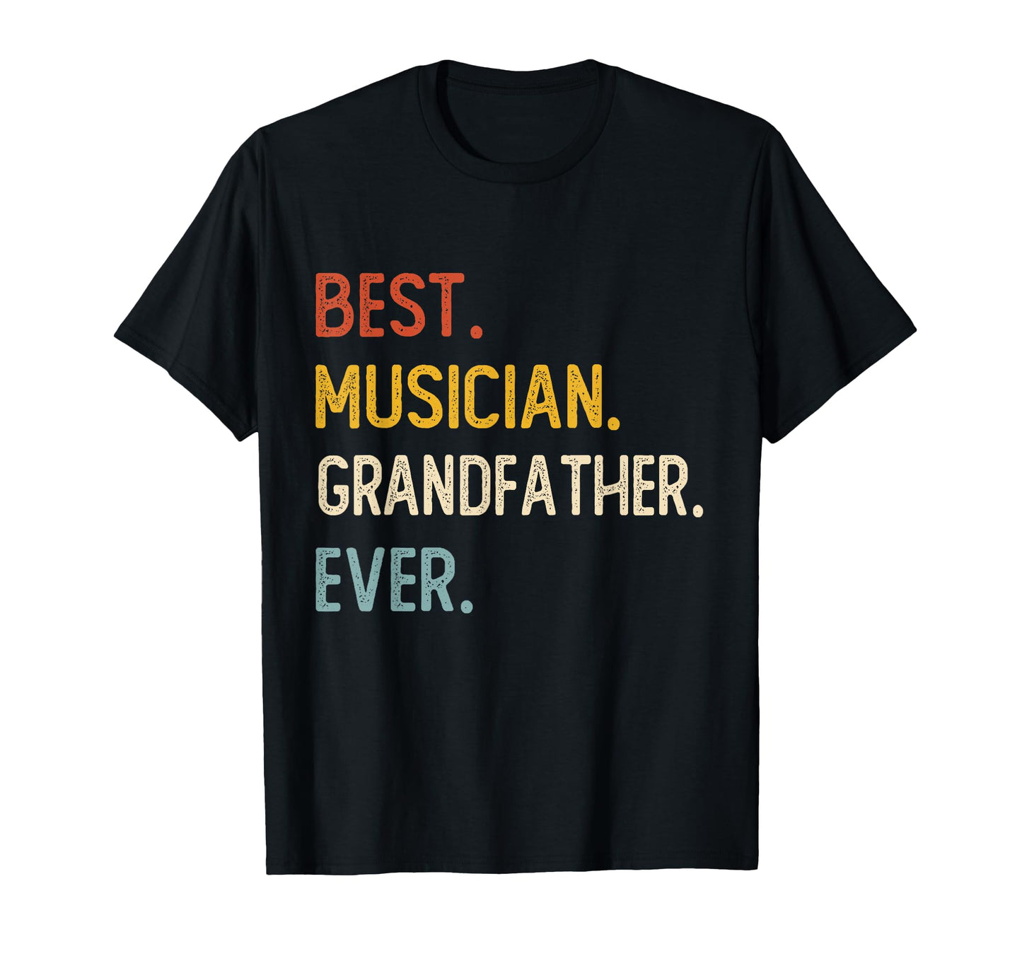 Funny Dad Best Musician Grandfather T-Shirt - Novelty Apparel Men Women - T-Shirt, Sweatshirt, Hoodie