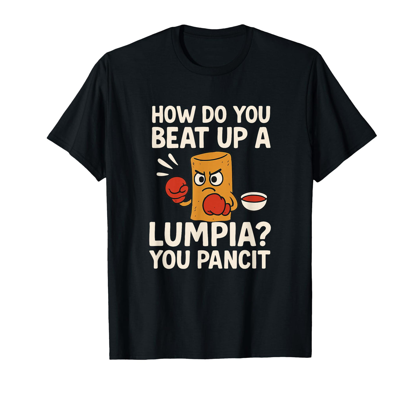 Filipino Dad Jokes How Do You Beat Up T-Shirt - Graphic Print for Adults - T-Shirt, Sweatshirt, Hoodie