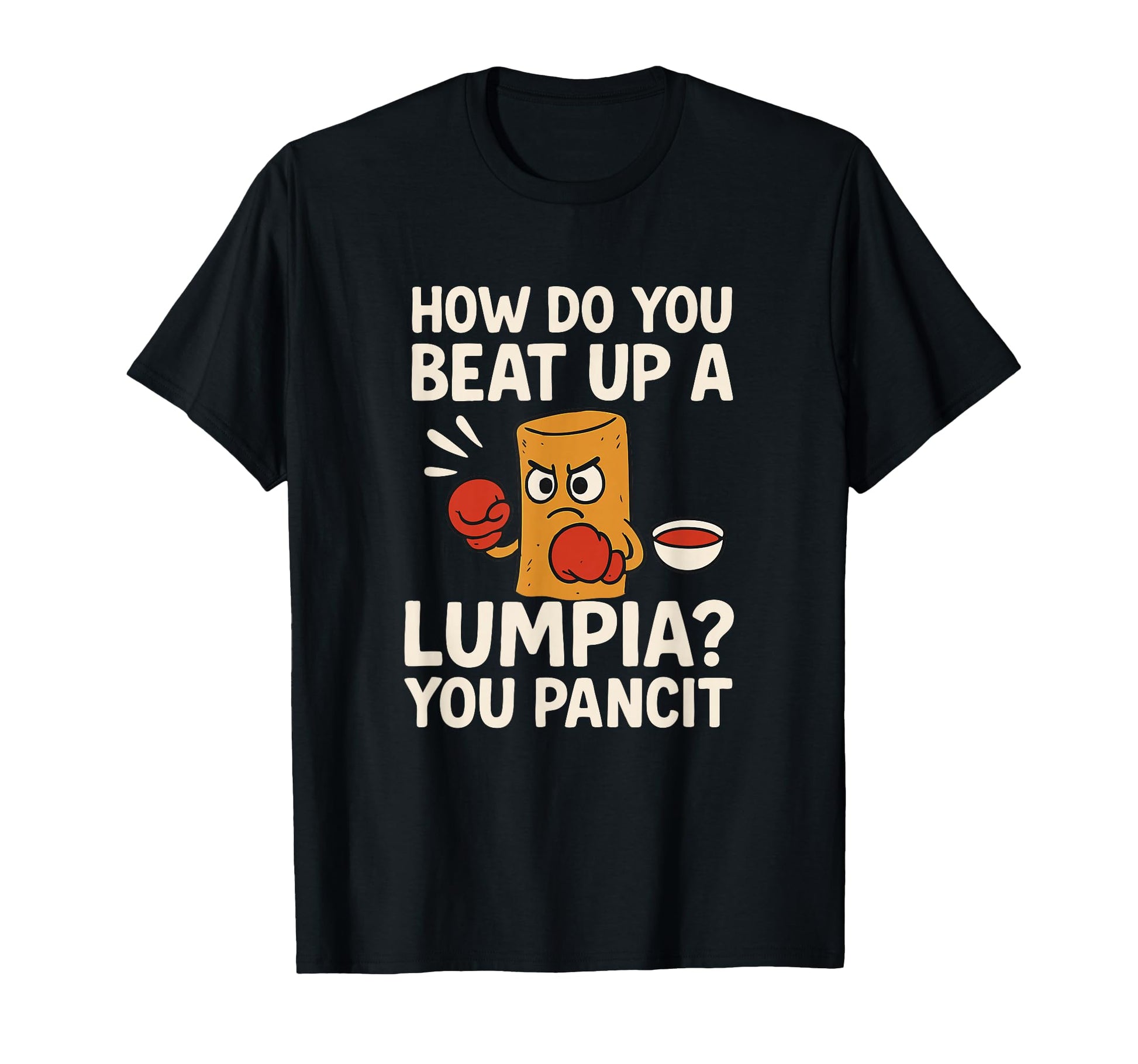 Filipino Dad Jokes How Do You Beat Up T-Shirt - Graphic Print for Adults - T-Shirt, Sweatshirt, Hoodie