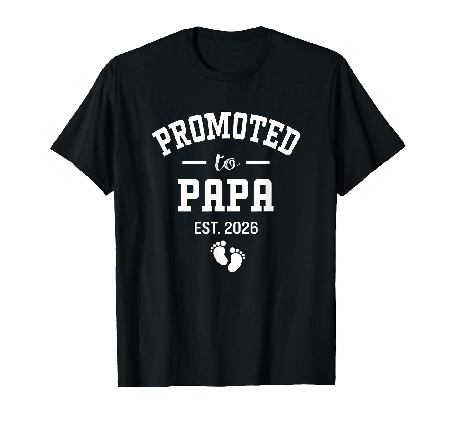 Promoted To Papa 2026 First Time T-Shirt - Unique Graphic Unisex - T-Shirt, Sweatshirt, Hoodie