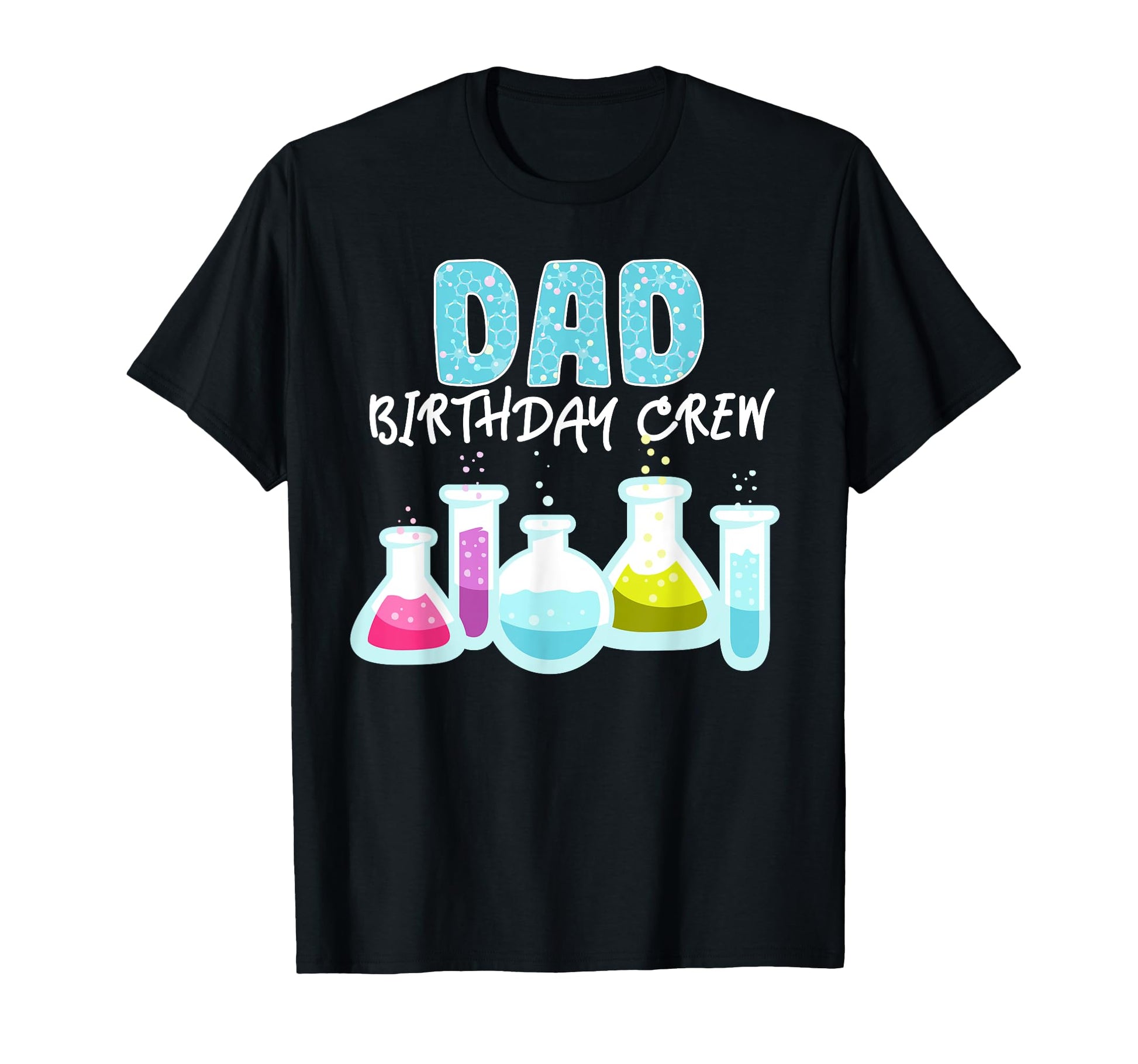 Dad Birthday Crew Science Theme T-Shirt - Graphic Print for Adults - T-Shirt, Sweatshirt, Hoodie