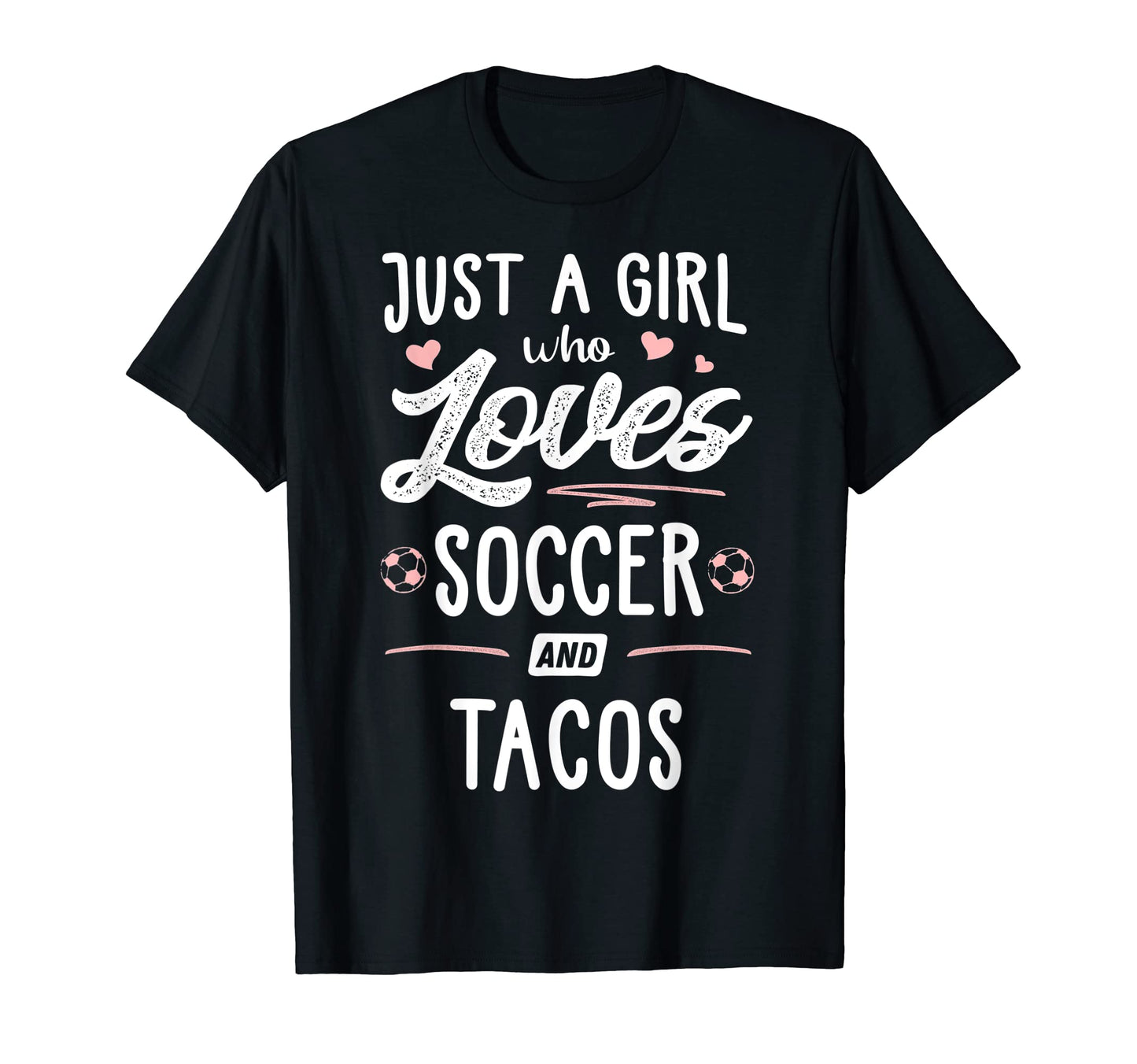 Just Who Loves Soccer And Tacos T-Shirt - Casual Everyday Wear Men Women - T-Shirt, Sweatshirt, Hoodie