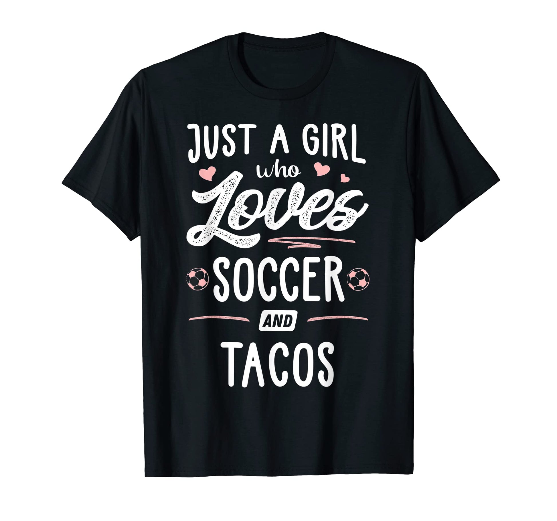 Just Who Loves Soccer And Tacos T-Shirt - Casual Everyday Wear Men Women - T-Shirt, Sweatshirt, Hoodie