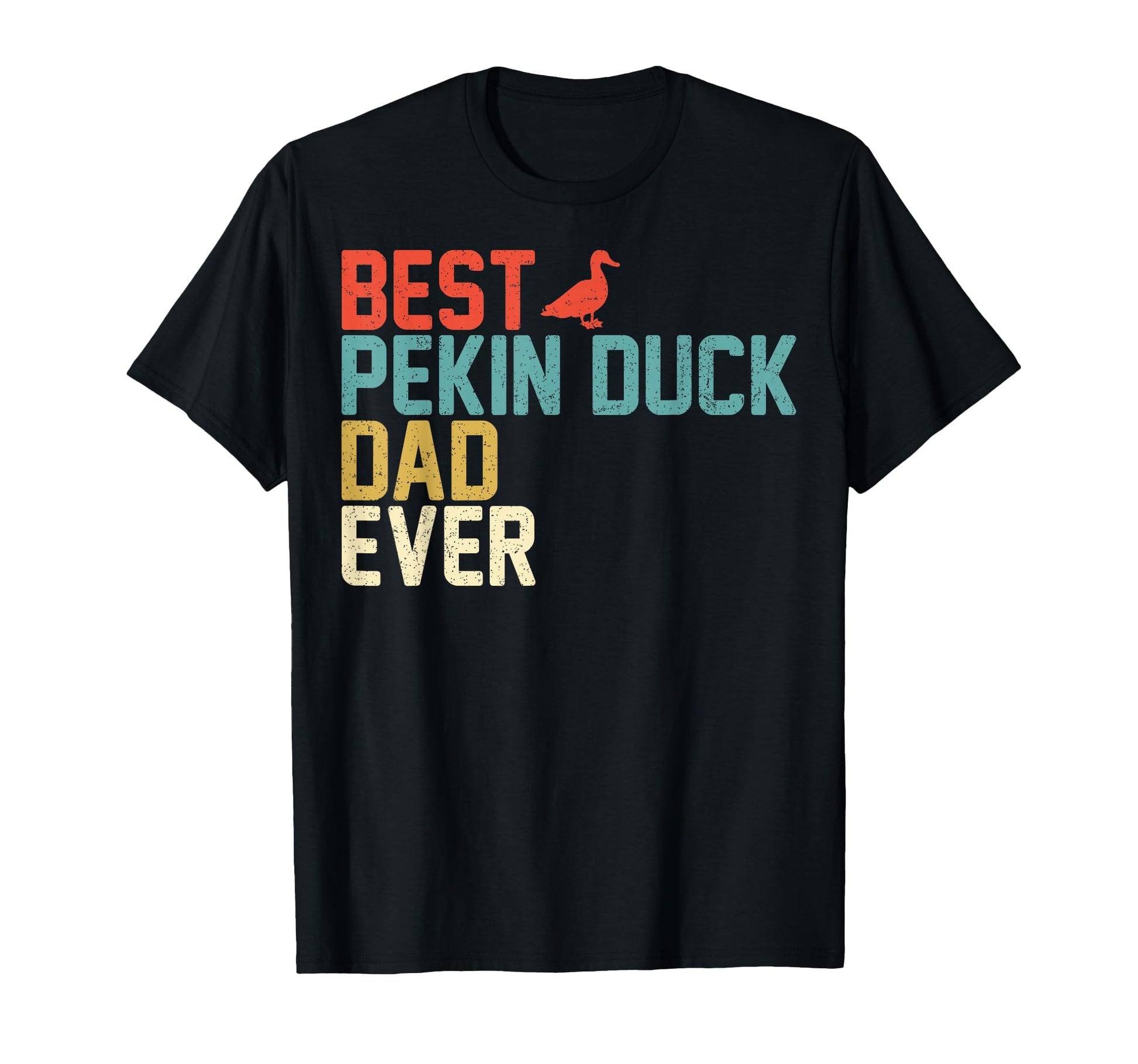 Best Pekin Duck Dad Ever T-Shirt - Trendy Graphic Men Women - T-Shirt, Sweatshirt, Hoodie