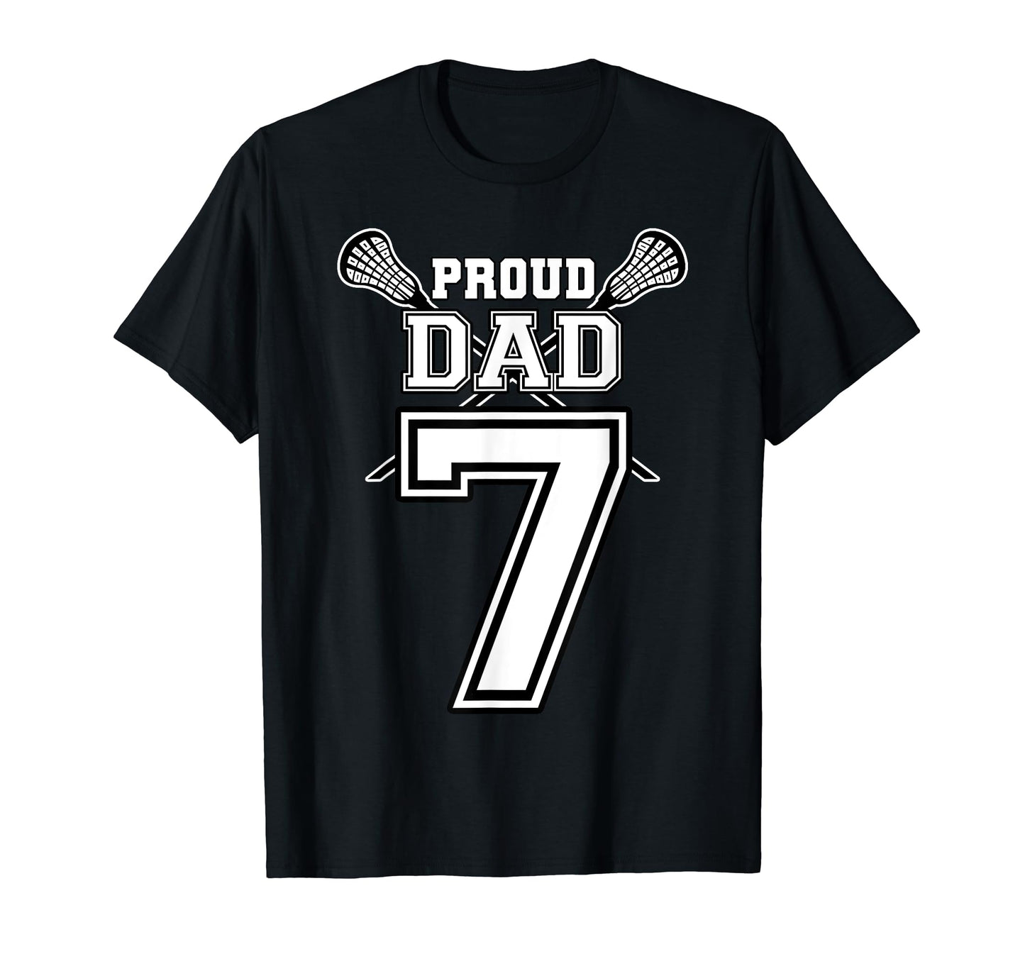 Custom Proud Lacrosse Dad Number 7 T-Shirt - Novelty Apparel Men Women - T-Shirt, Sweatshirt, Hoodie