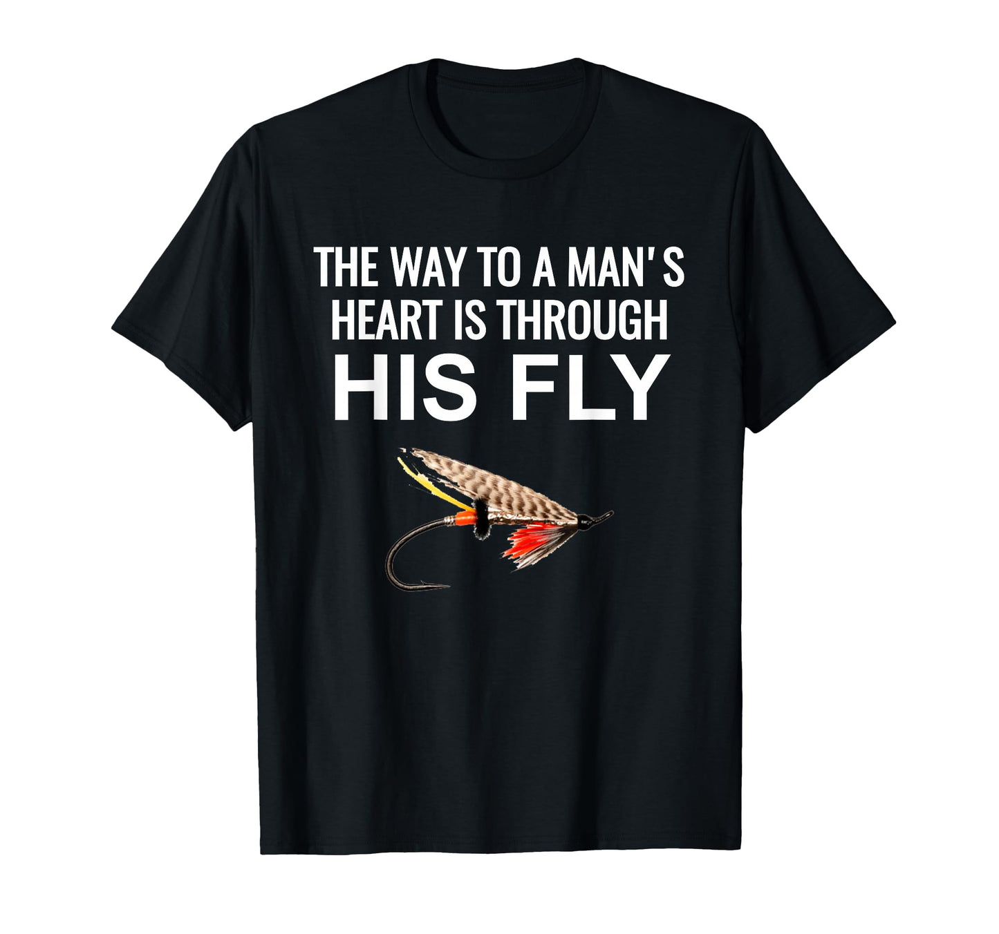 Way To Mans Heart Is Through His Fly T-Shirt - Minimalist Print Unisex - T-Shirt, Sweatshirt, Hoodie
