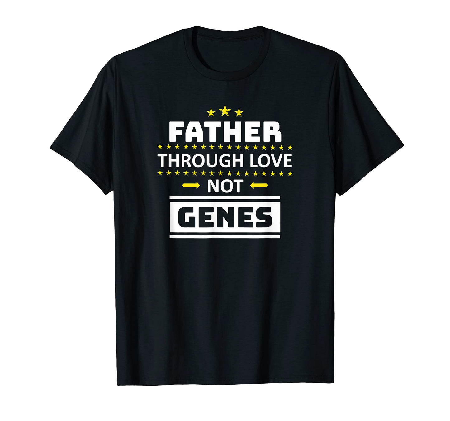 Father Through Love Not Genes Step Dad T-Shirt - Aesthetic Graphic Unisex - T-Shirt, Sweatshirt, Hoodie