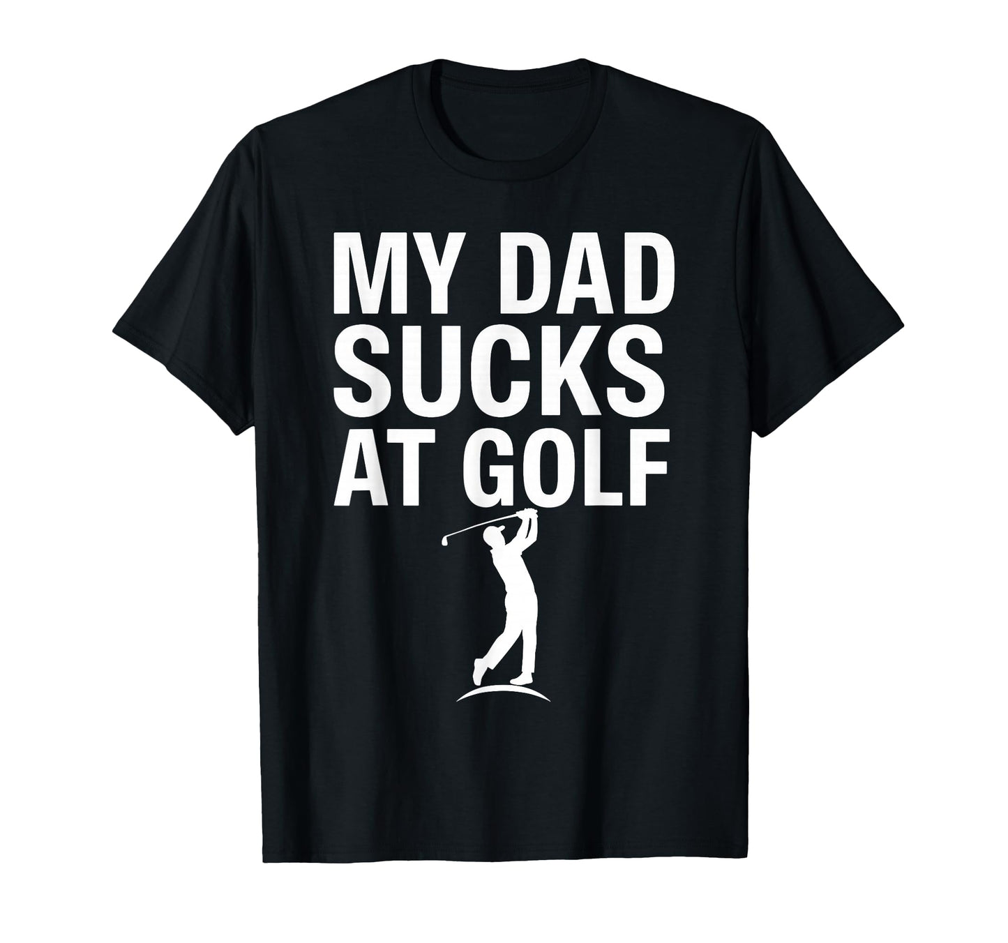 Funny Dad Golf Joke Dad Mine Sucks Golf T-Shirt - Graphic Print for Adults - T-Shirt, Sweatshirt, Hoodie