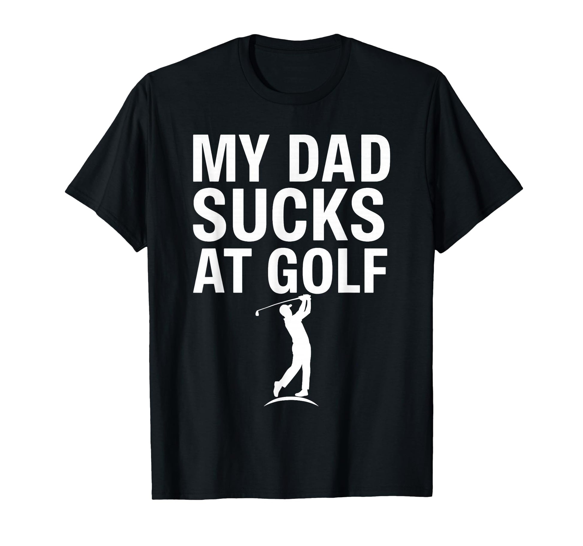 Funny Dad Golf Joke Dad Mine Sucks Golf T-Shirt - Graphic Print for Adults - T-Shirt, Sweatshirt, Hoodie