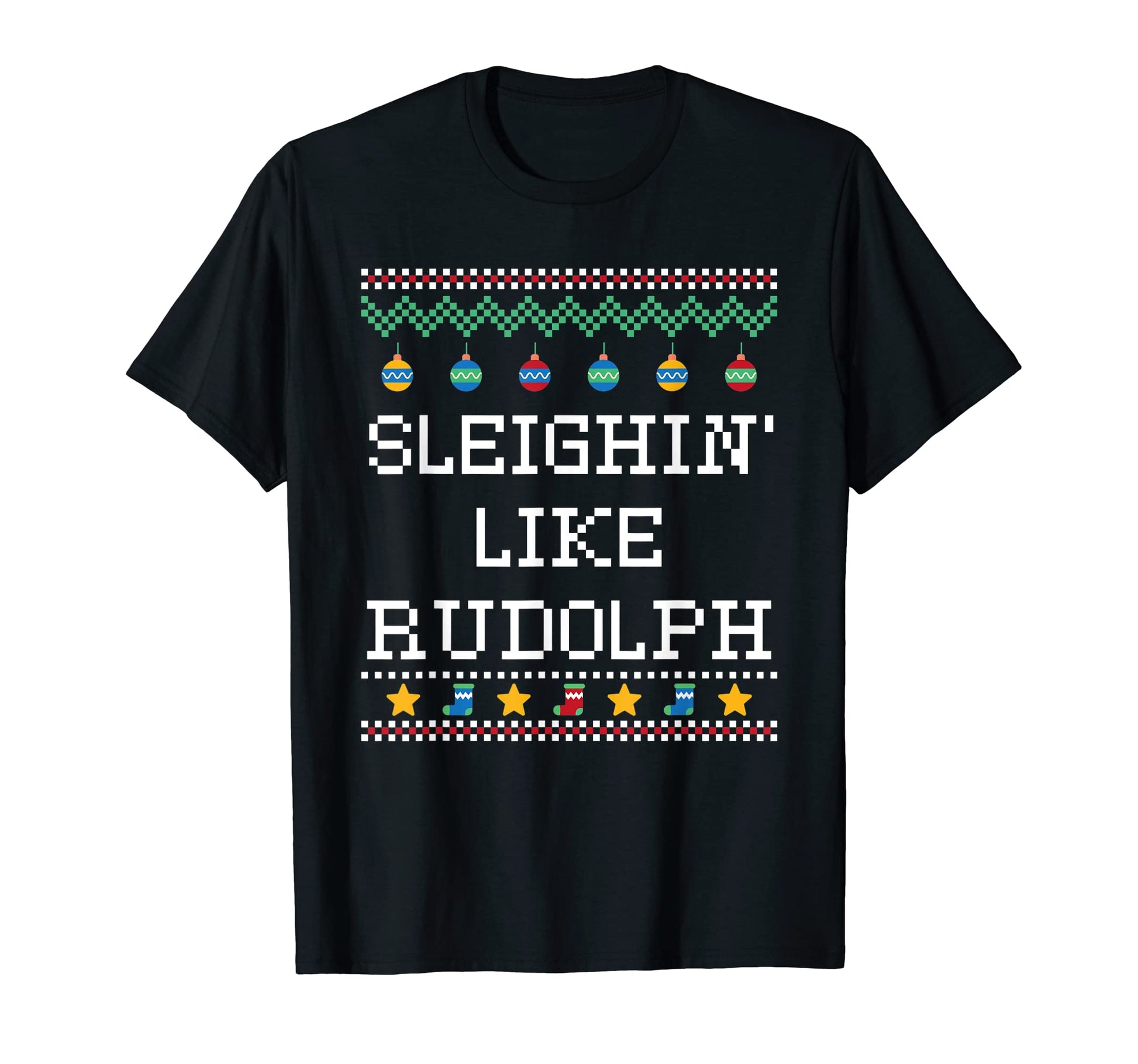 Sleighin Like Rudolph Dad Jokes T-Shirt - Streetwear Style Men Women - T-Shirt, Sweatshirt, Hoodie