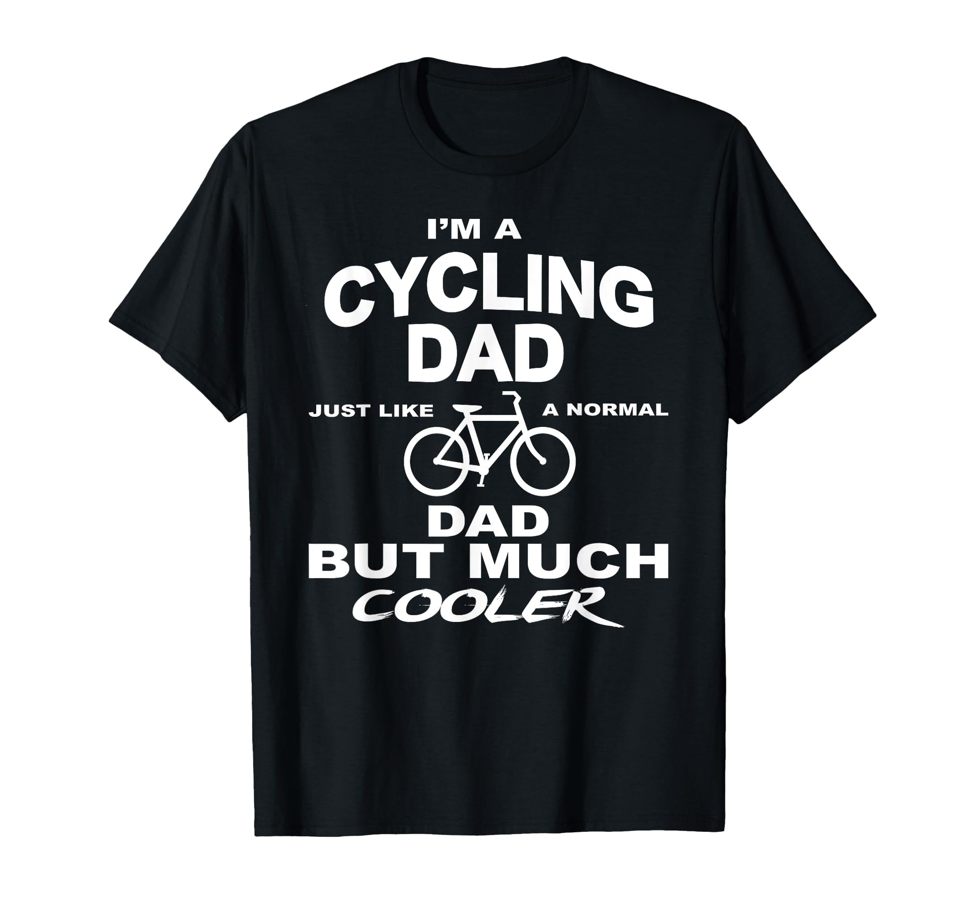 Cycling Dad Much Cooler Than Average Dad T-Shirt - Novelty Apparel Unisex - T-Shirt, Sweatshirt, Hoodie