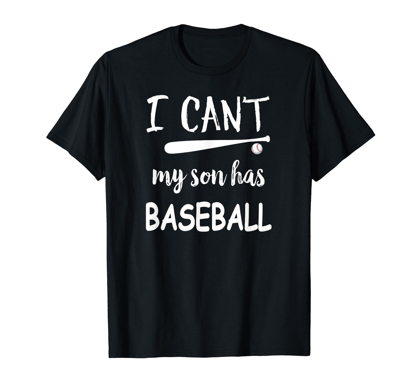 I Cant My Son Has Baseball T-Shirt - Trendy Graphic for Adults - T-Shirt, Sweatshirt, Hoodie