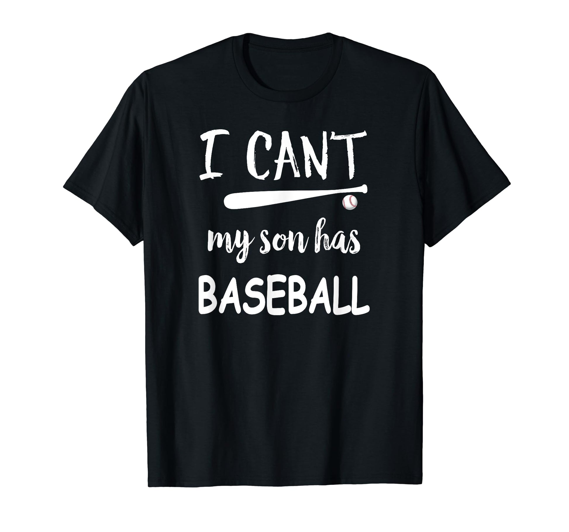 I Cant My Son Has Baseball T-Shirt - Trendy Graphic for Adults - T-Shirt, Sweatshirt, Hoodie