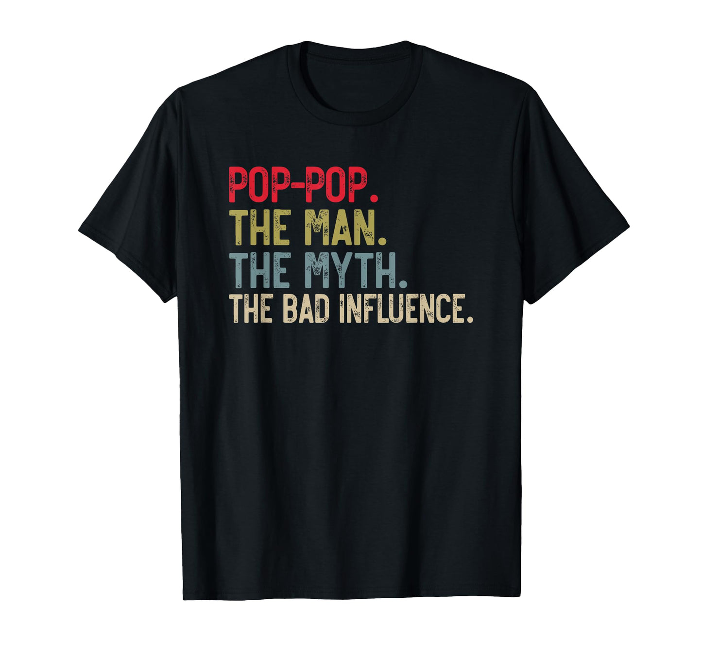 Pop Pop Myth Bad Influence Funny Grandpa T-Shirt - Minimalist Print Unisex - T-Shirt, Sweatshirt, Hoodie