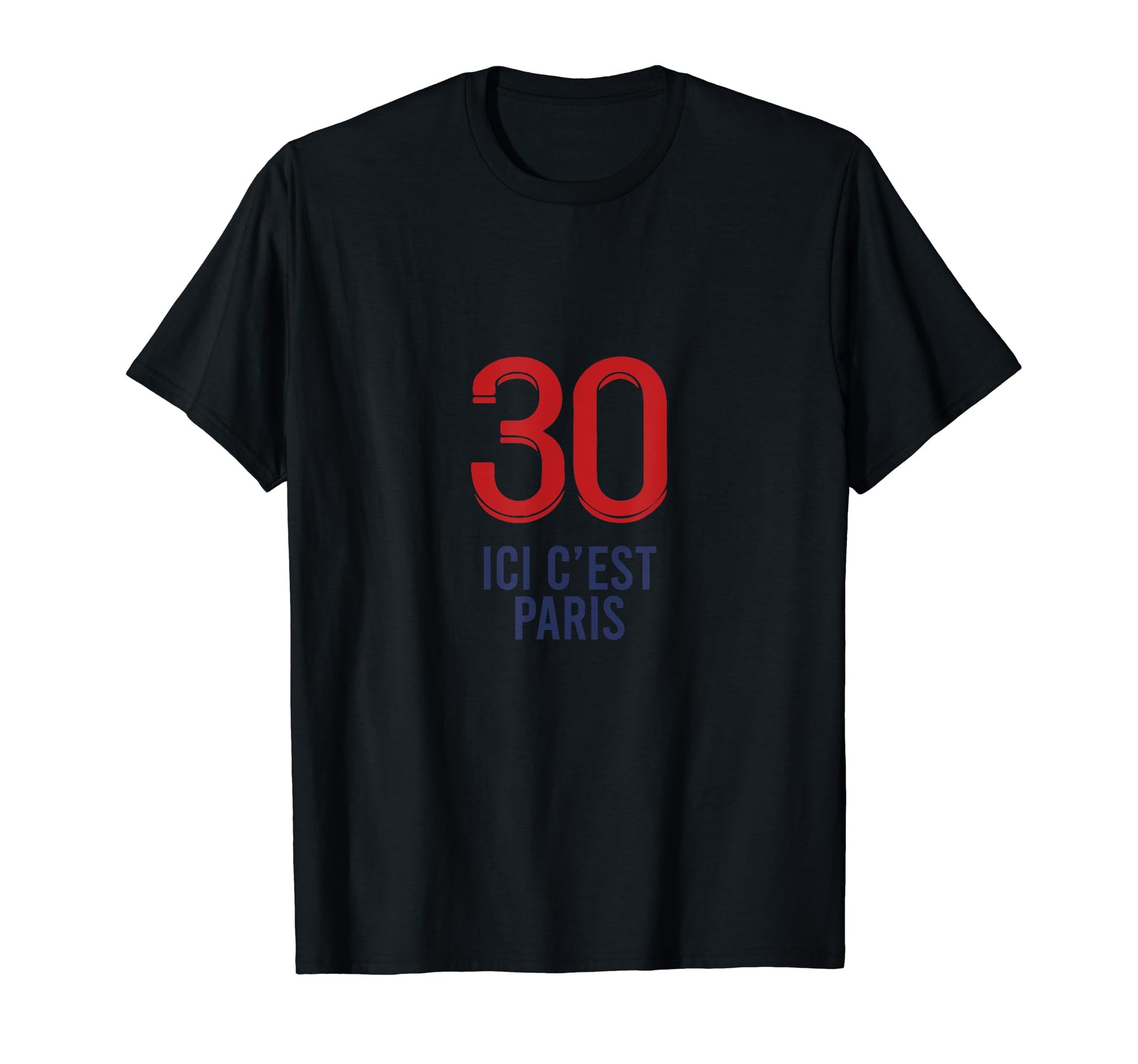Ici Cest Paris 30 Soccer Fans Related T-Shirt - Graphic Print Unisex - T-Shirt, Sweatshirt, Hoodie