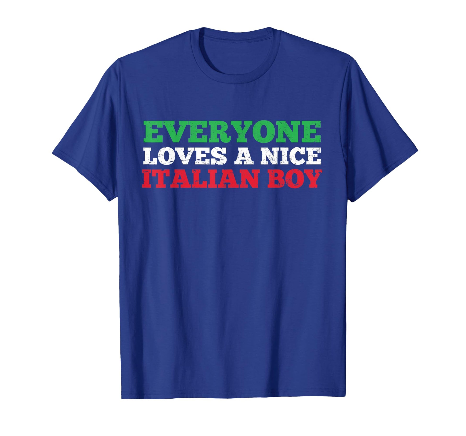 Everyone Loves Nice Italian Italy Flag T-Shirt - Novelty Apparel Unisex - T-Shirt, Sweatshirt, Hoodie