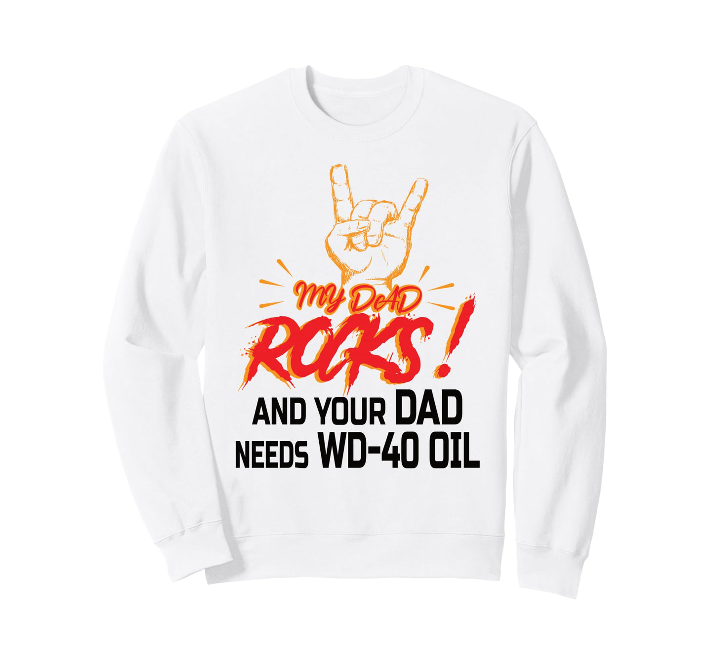 My Dad Rocks Daddy Pa Fathers Day Sweatshirt - Graphic Print Men Women - T-Shirt, Sweatshirt, Hoodie