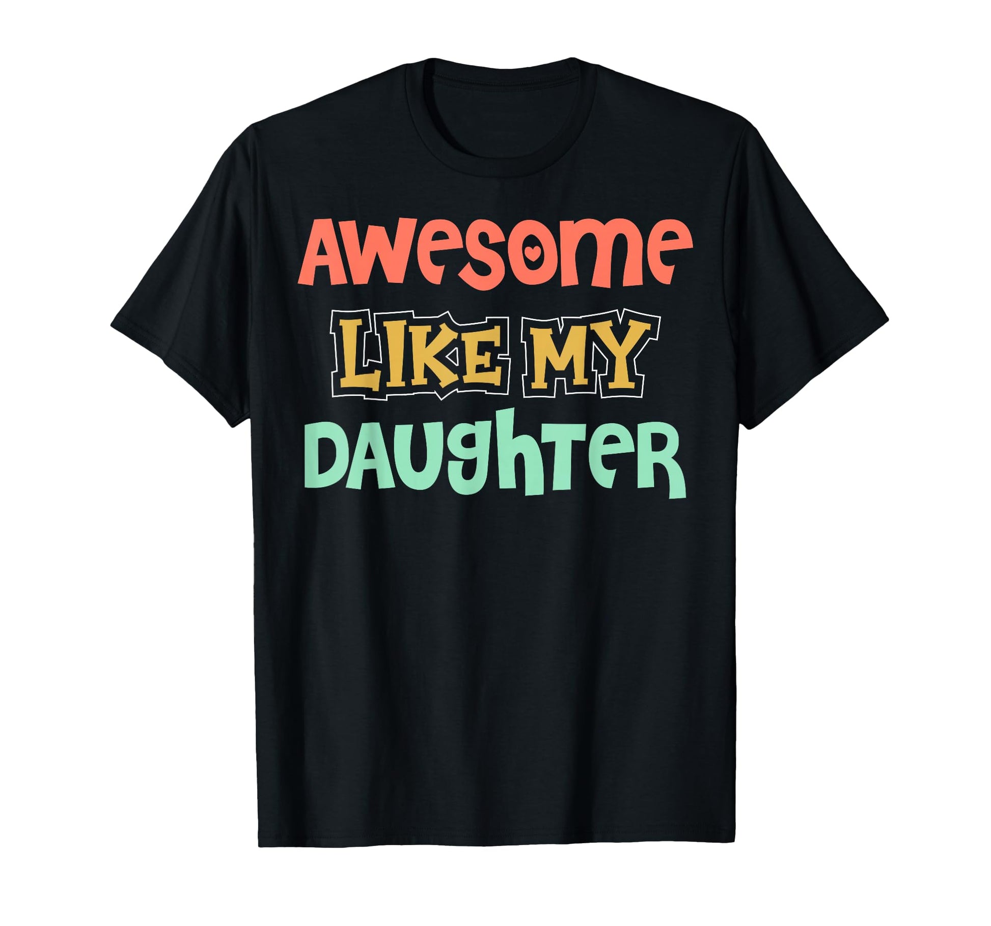 Awesome Like My Daughter Father Mom Dad T-Shirt - Aesthetic Graphic Unisex - T-Shirt, Sweatshirt, Hoodie