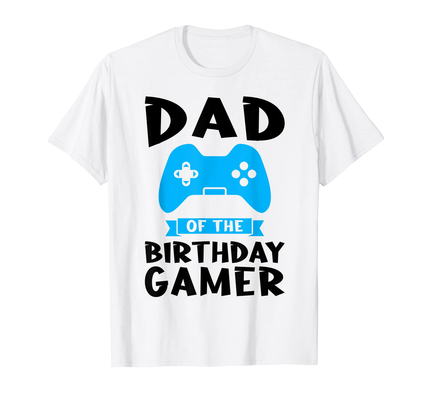 Dad Birthday Gamer Birthday T-Shirt - Aesthetic Graphic Unisex - T-Shirt, Sweatshirt, Hoodie