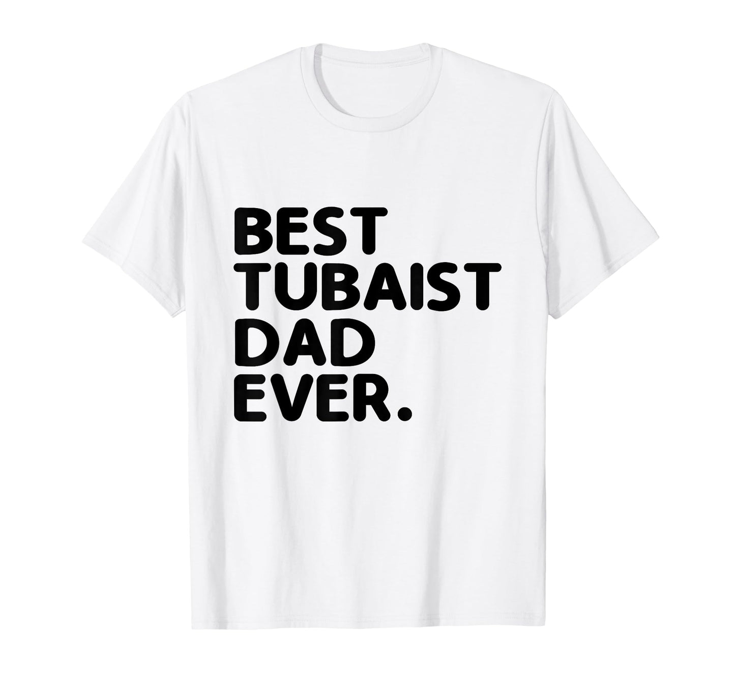 Best Tubaist Dad Ever Musician T-Shirt - Custom Art Print Men Women - T-Shirt, Sweatshirt, Hoodie