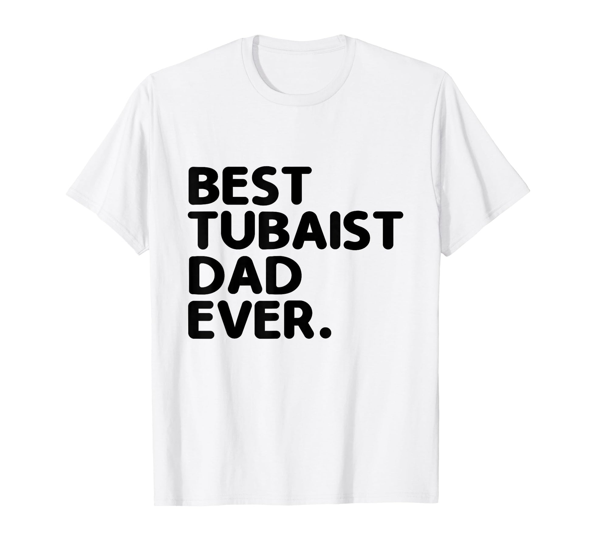 Best Tubaist Dad Ever Musician T-Shirt - Custom Art Print Men Women - T-Shirt, Sweatshirt, Hoodie