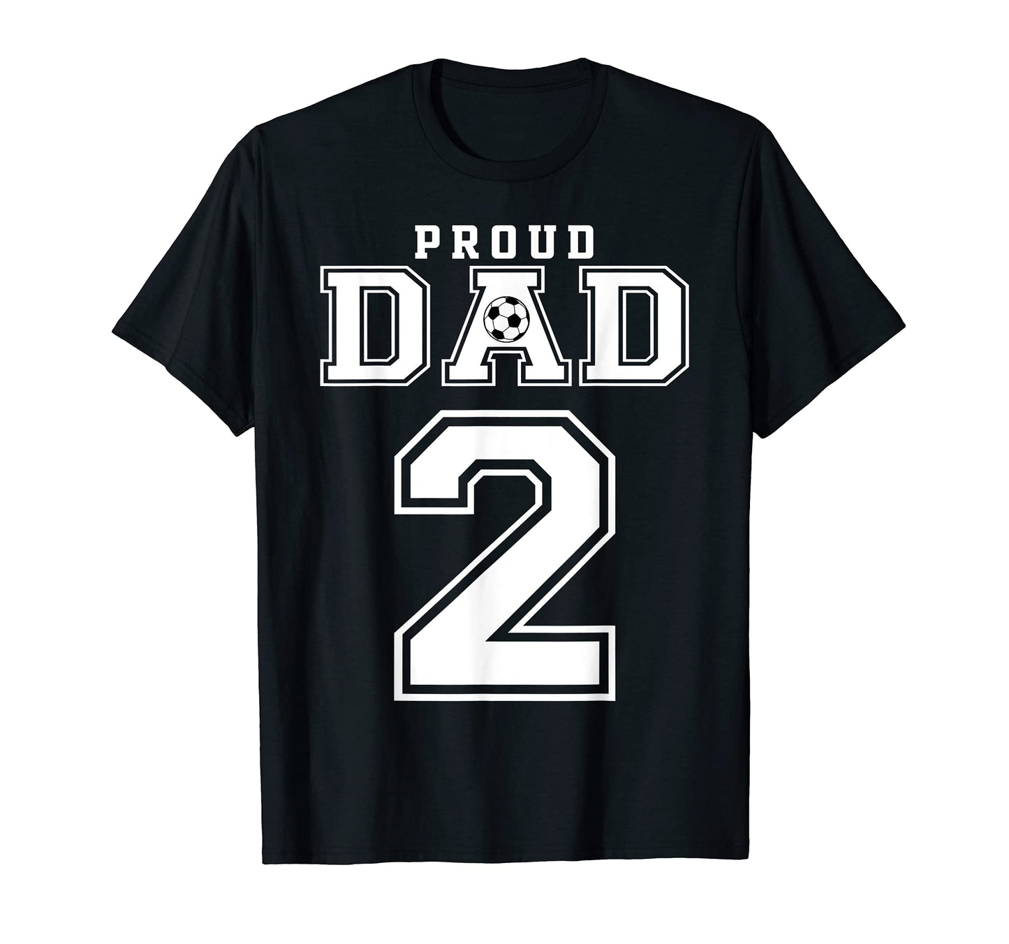 Number 2 Custom Proud Soccer Futbol Dad T-Shirt - Trendy Graphic Unisex - T-Shirt, Sweatshirt, Hoodie
