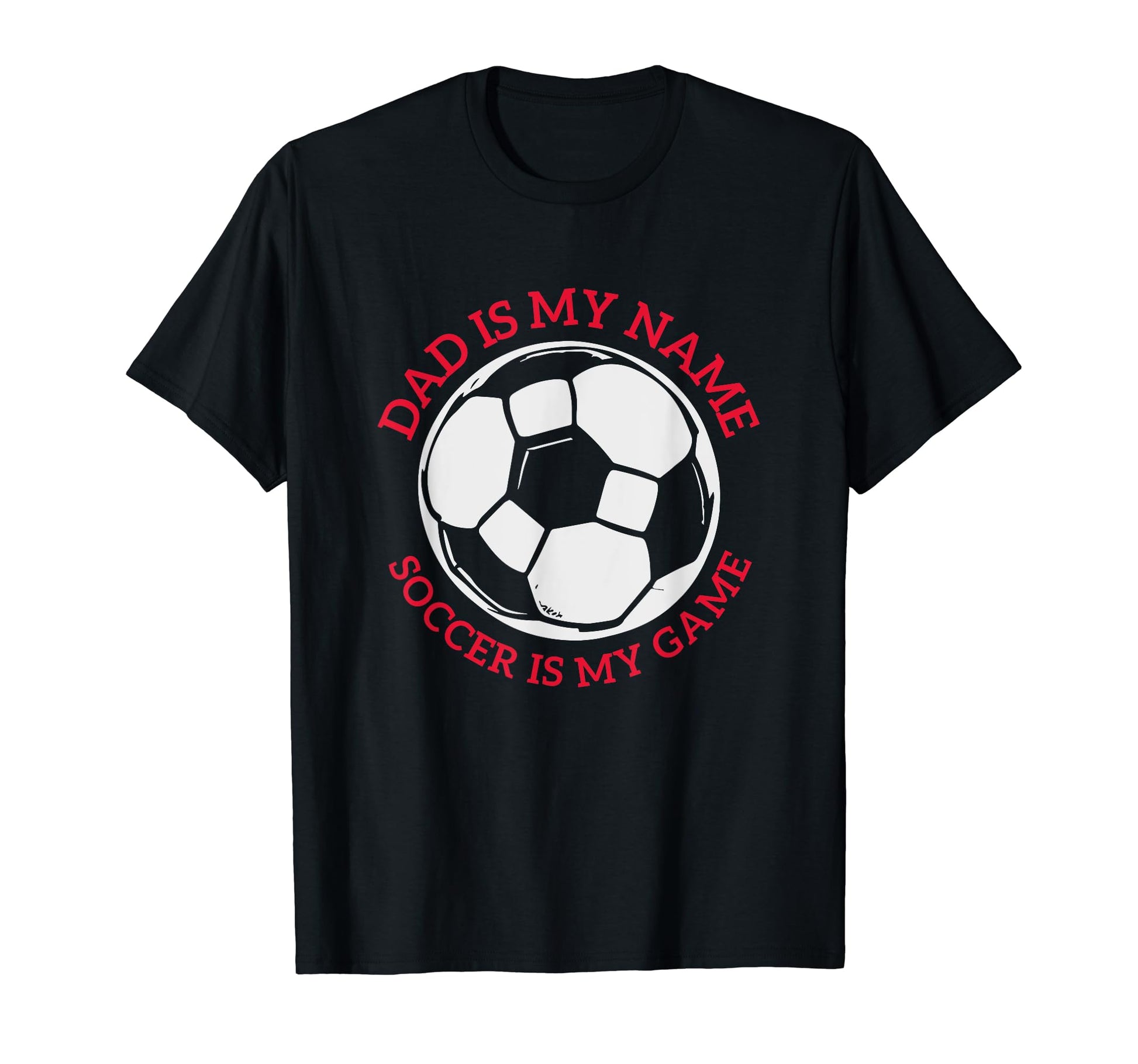 Funny Dad Soccer Sport Game Fathers Day T-Shirt - Graphic Print Men Women - T-Shirt, Sweatshirt, Hoodie