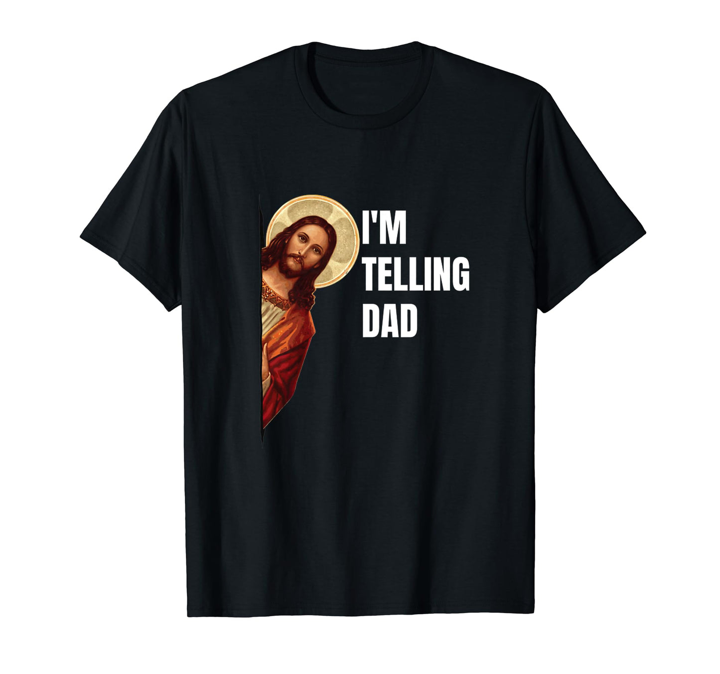 Im Telling Dad Funny Religious T-Shirt - Unique Graphic Men Women - T-Shirt, Sweatshirt, Hoodie