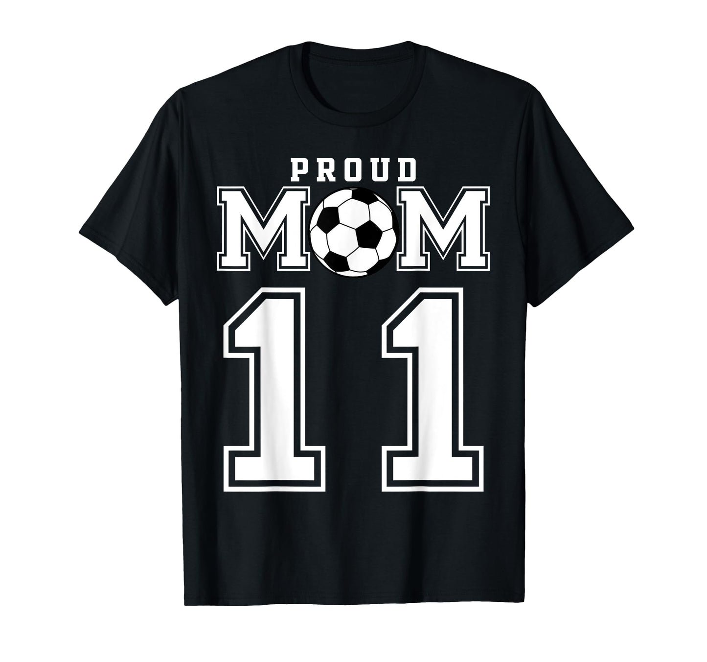 Number 11 Custom Proud Soccer Futbol Mom T-Shirt - Graphic Print Men Women - T-Shirt, Sweatshirt, Hoodie