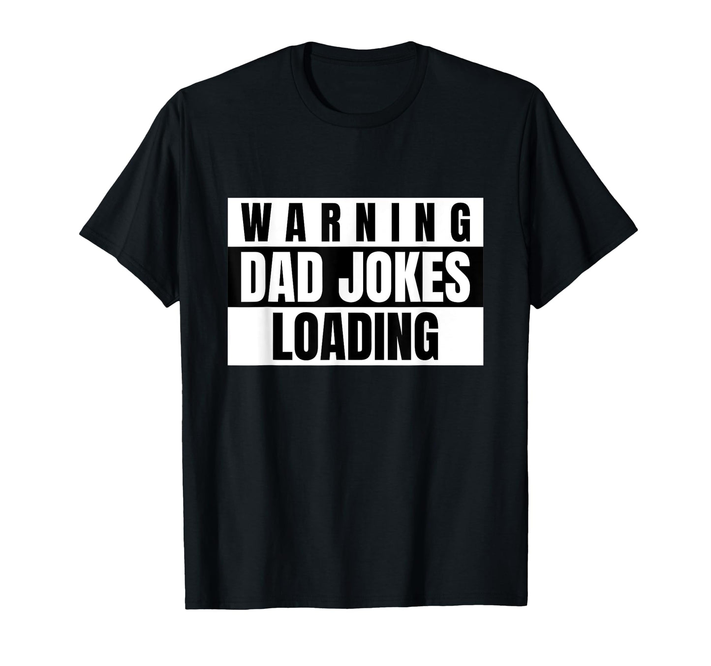Warning Dad Jokes Loading Funny Dads T-Shirt - Novelty Apparel Men Women - T-Shirt, Sweatshirt, Hoodie