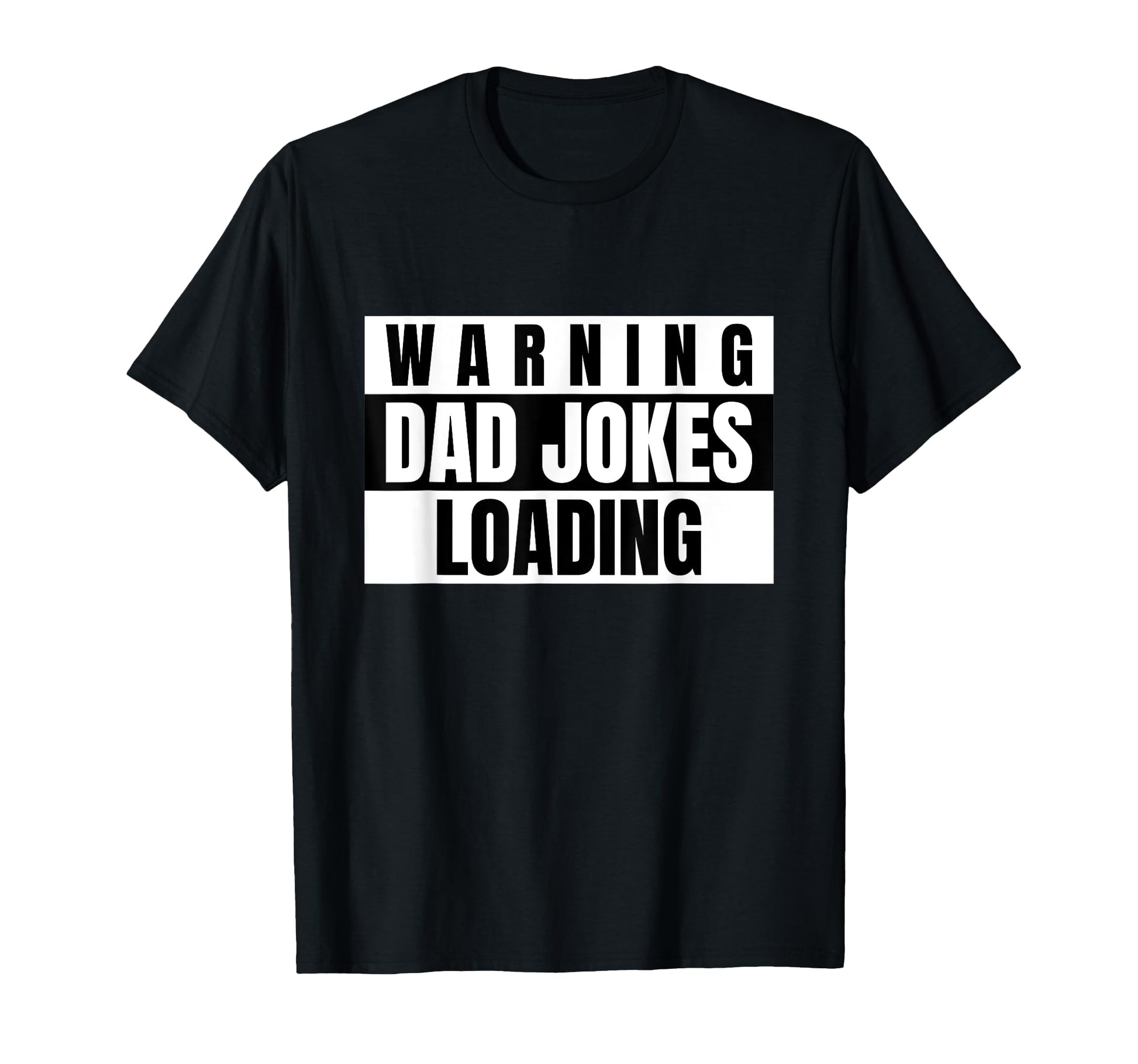 Warning Dad Jokes Loading Funny Dads T-Shirt - Novelty Apparel Men Women - T-Shirt, Sweatshirt, Hoodie
