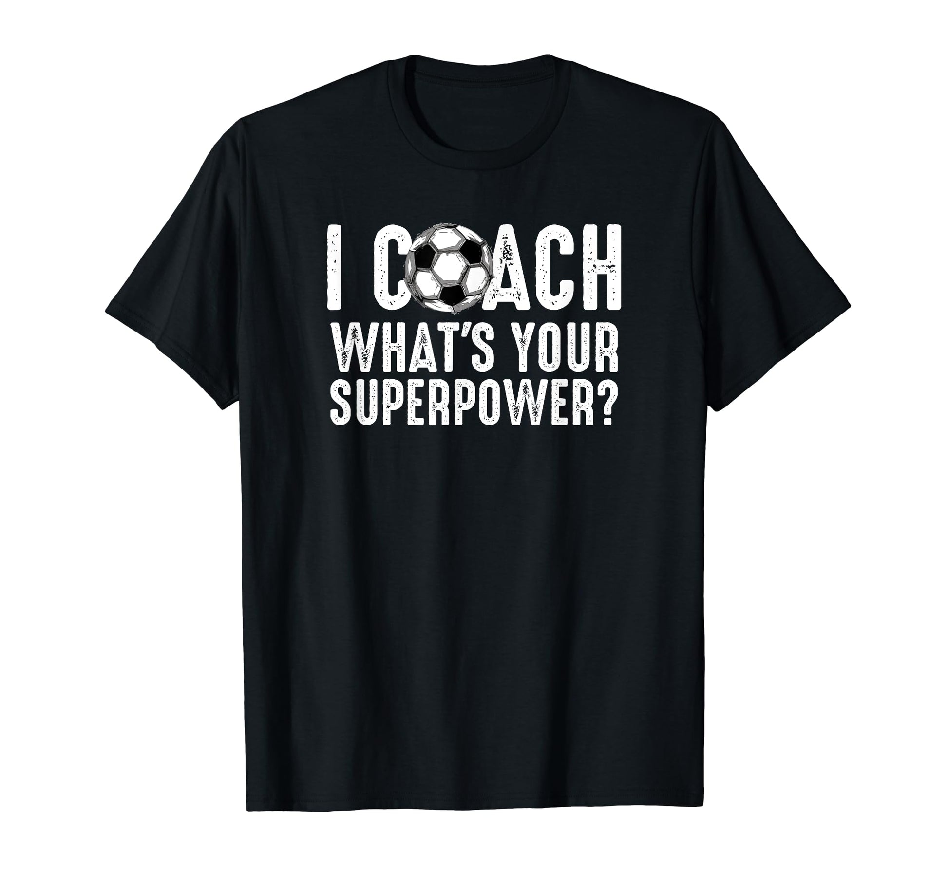 Soccer Coach Tshirts Funny Soccer T-Shirt - Streetwear Style for Adults - T-Shirt, Sweatshirt, Hoodie