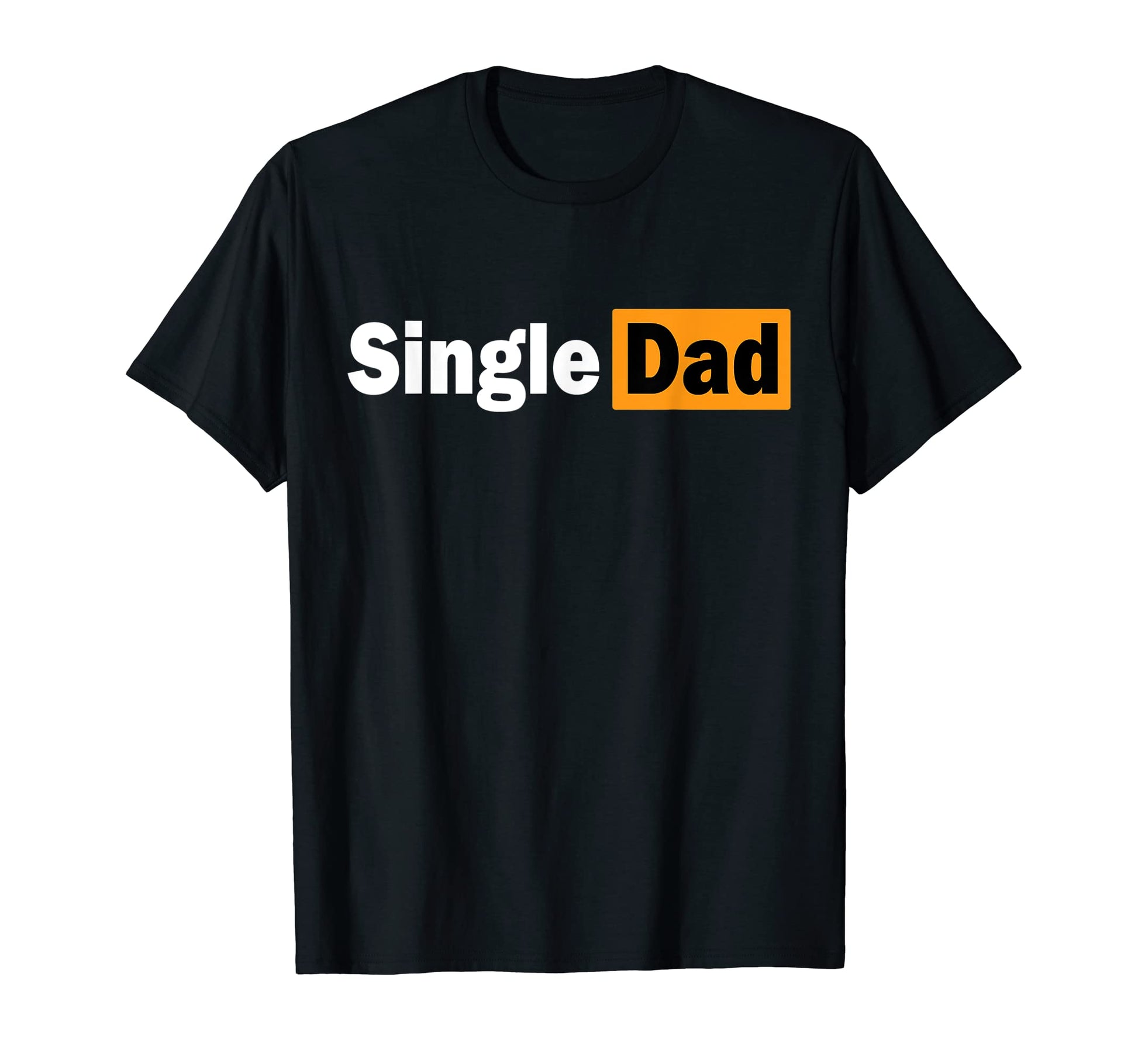 Single Dad Funny Daddy Fathers Day T-Shirt - Custom Art Print for Adults - T-Shirt, Sweatshirt, Hoodie