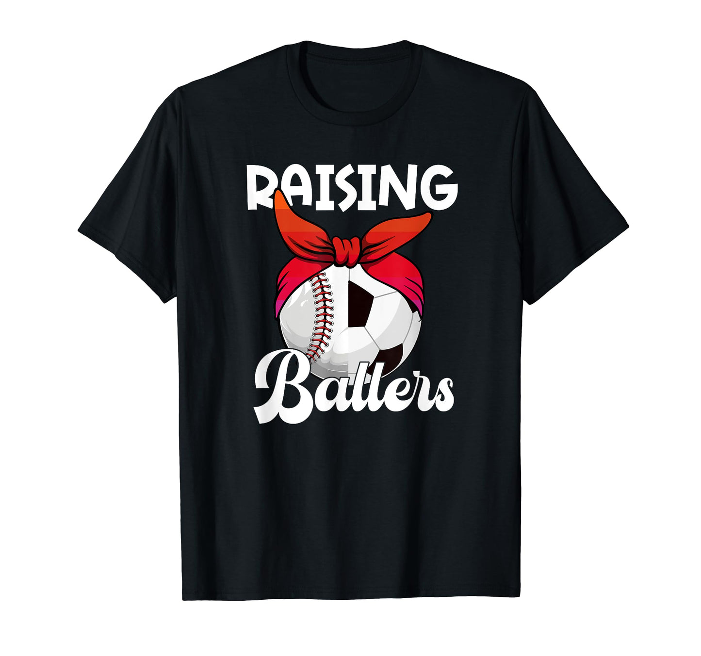 Raising Ballers Soccer Baseball Mom T-Shirt - Custom Art Print for Adults - T-Shirt, Sweatshirt, Hoodie