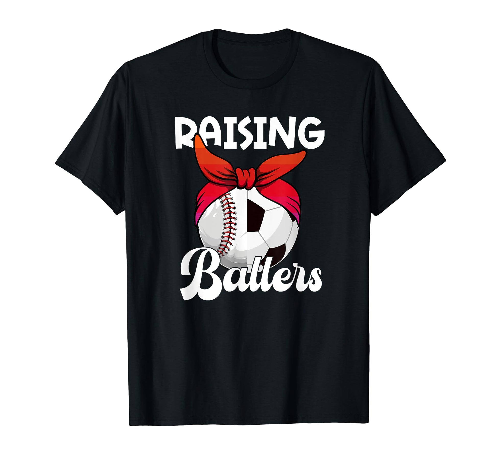 Raising Ballers Soccer Baseball Mom T-Shirt - Custom Art Print for Adults - T-Shirt, Sweatshirt, Hoodie