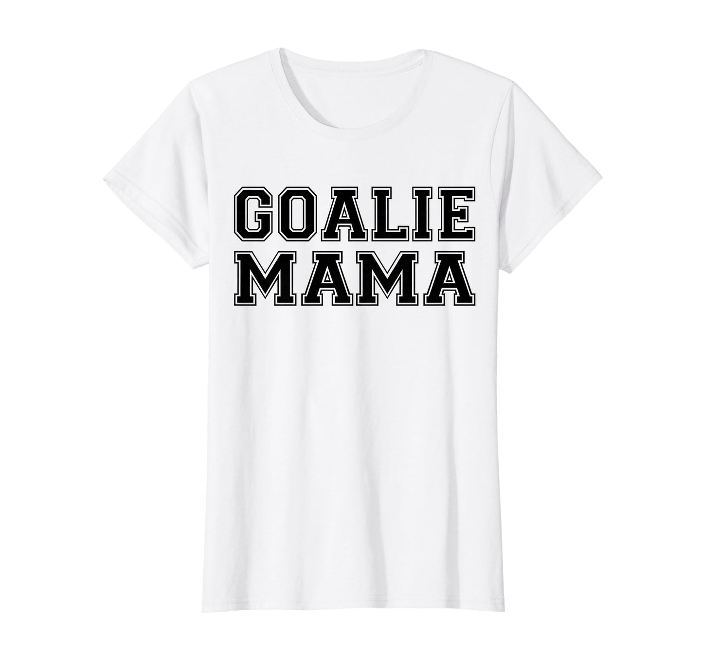 Goalie Mama Goalie Mom Lacrosse Soccer T-Shirt - Unique Graphic Unisex - T-Shirt, Sweatshirt, Hoodie
