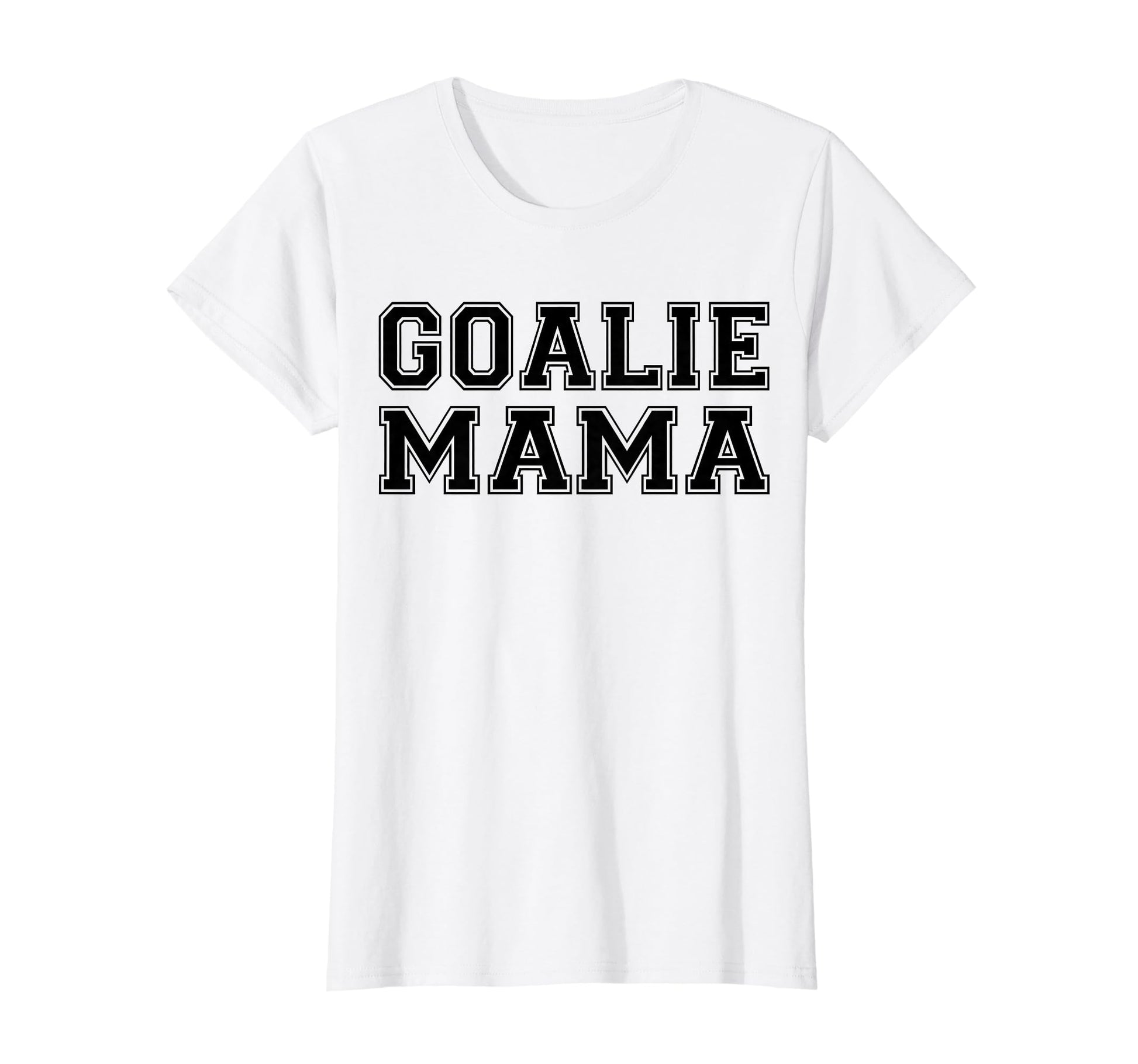 Goalie Mama Goalie Mom Lacrosse Soccer T-Shirt - Unique Graphic Unisex - T-Shirt, Sweatshirt, Hoodie