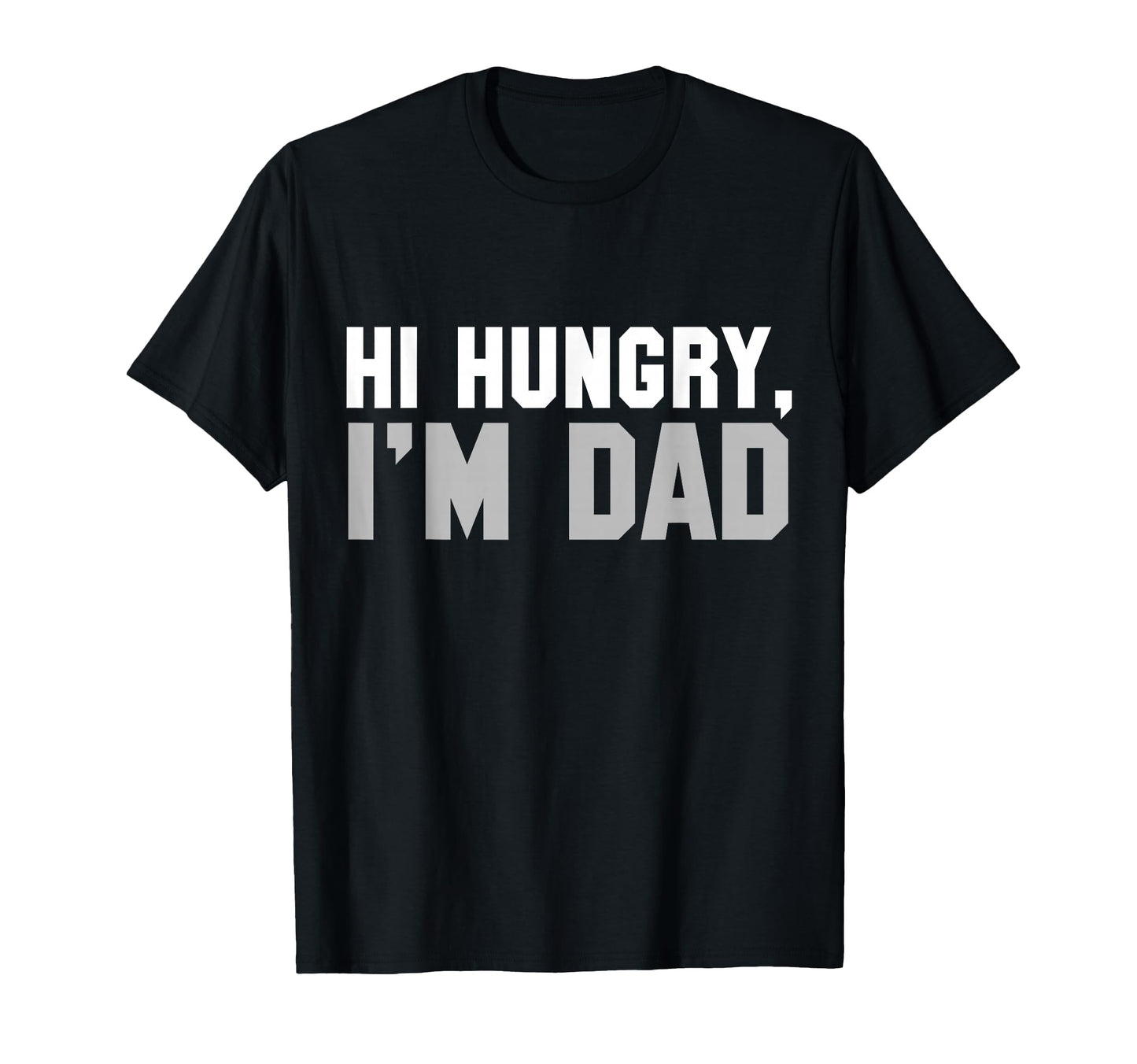 Hi Hungry Im Dad Dad Joke Small T-Shirt - Fun Novelty Design Unisex - T-Shirt, Sweatshirt, Hoodie