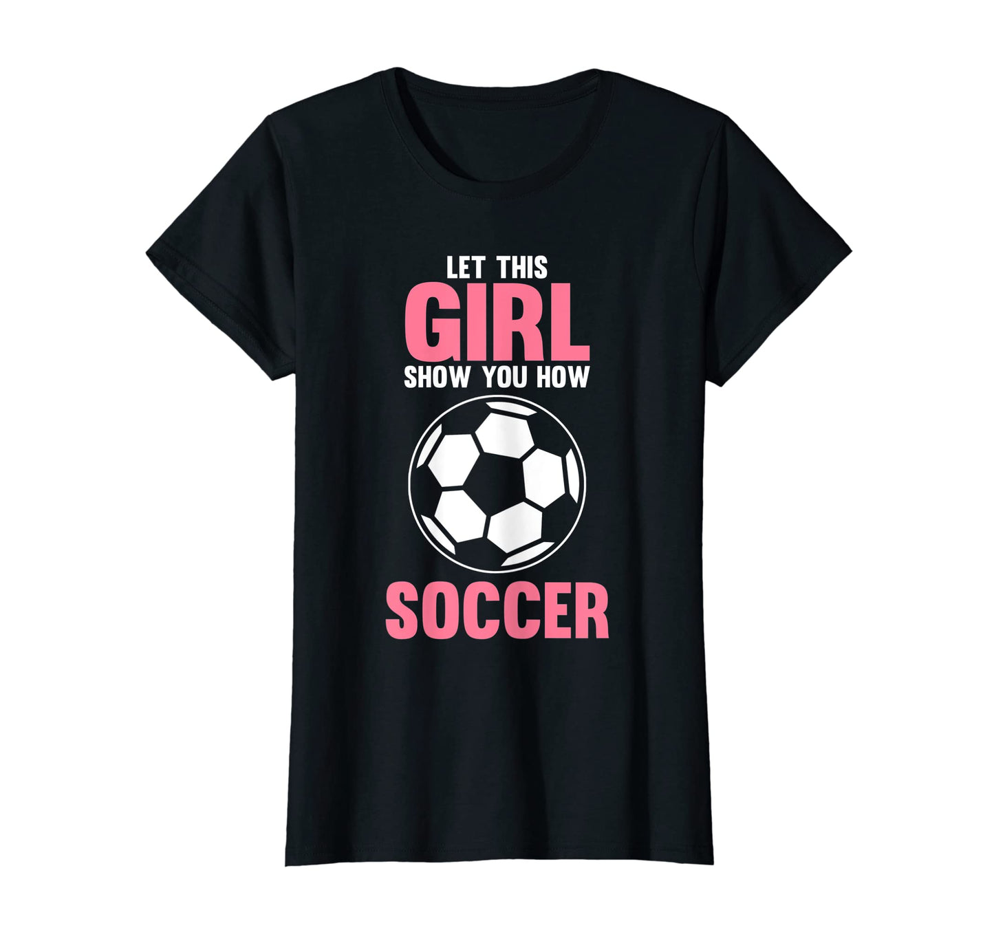 Let This Show You How Soccer Soccer T-Shirt - Custom Art Print Men Women - T-Shirt, Sweatshirt, Hoodie