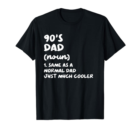 90S Dad Definition Funny Nineties T-Shirt - Graphic Print Men Women - T-Shirt, Sweatshirt, Hoodie