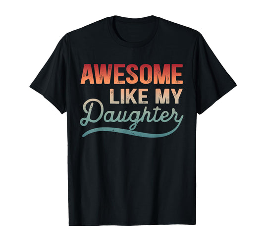Awesome Like My Daughter Mom Dad T-Shirt - Minimalist Print for Adults - T-Shirt, Sweatshirt, Hoodie