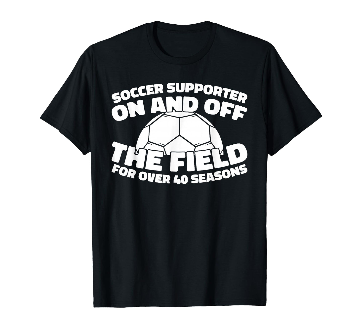 40 Years Old Player Team Sports Soccer T-Shirt - Unique Graphic Men Women - T-Shirt, Sweatshirt, Hoodie