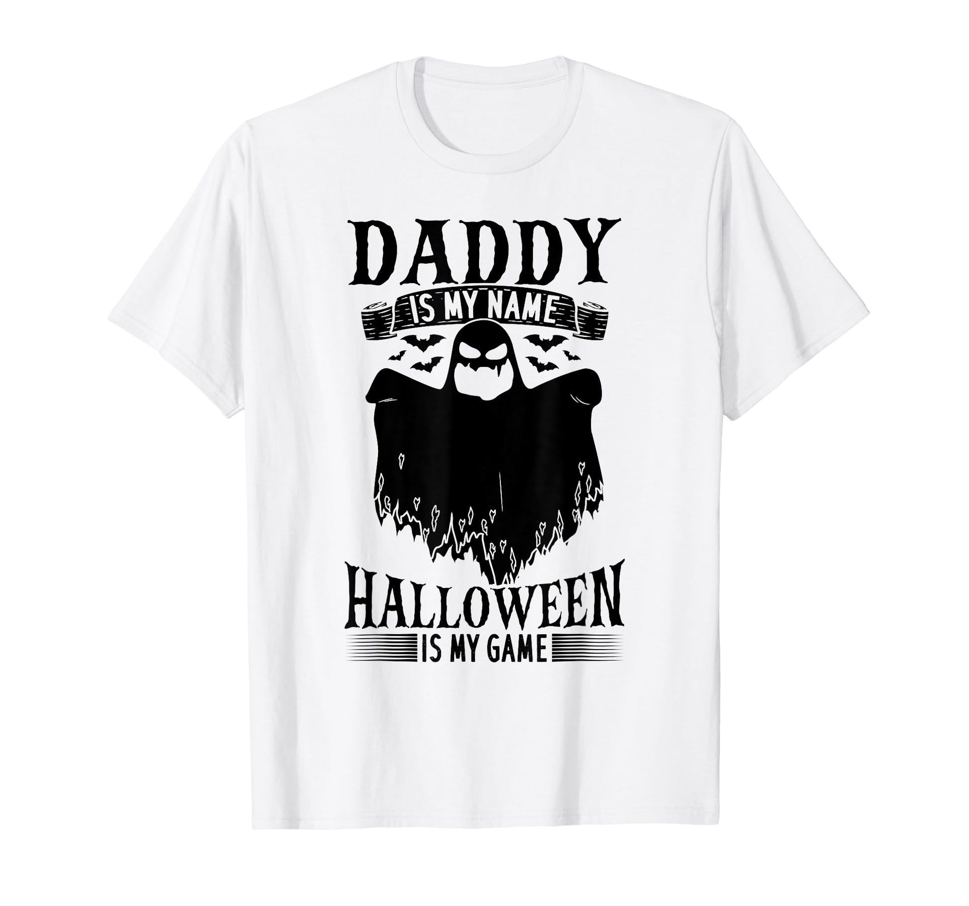 Daddy Is My Name Halloween Is My Game T-Shirt - Graphic Print for Adults - T-Shirt, Sweatshirt, Hoodie