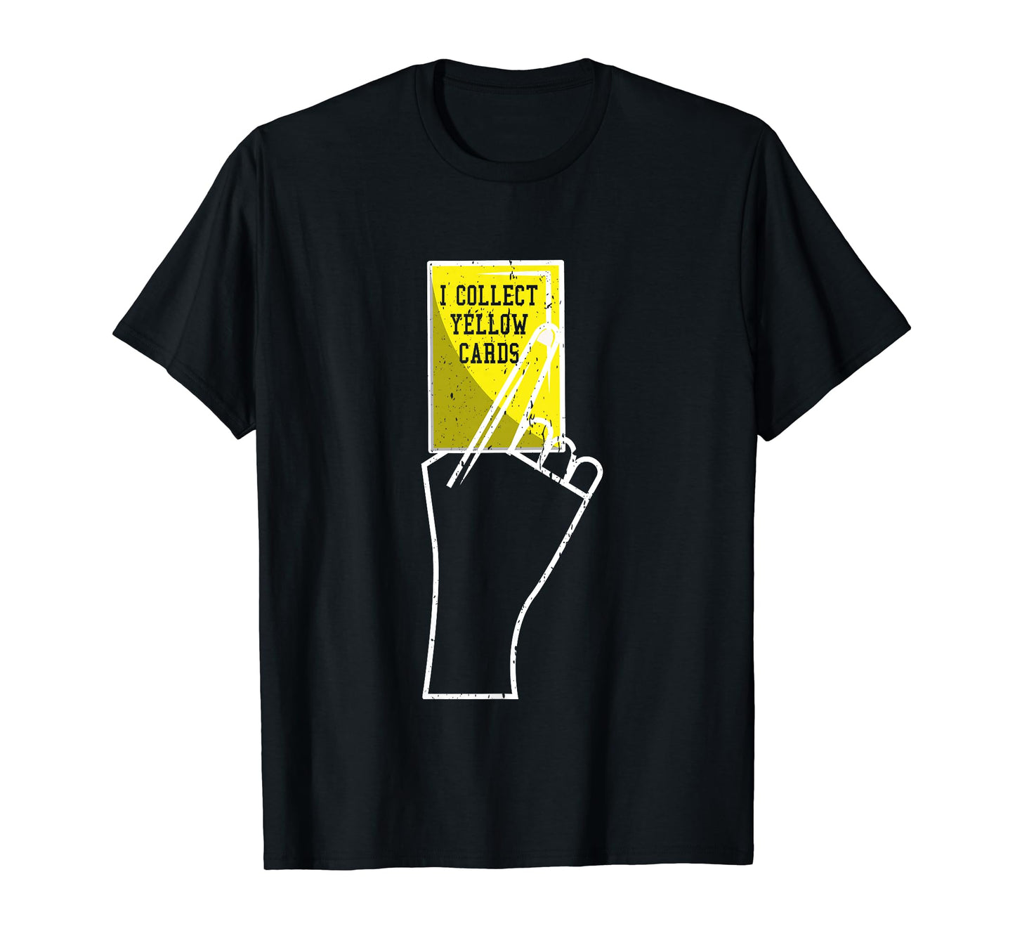 I Collect Yellow Cards Funny Sayings T-Shirt - Casual Everyday Wear Unisex - T-Shirt, Sweatshirt, Hoodie