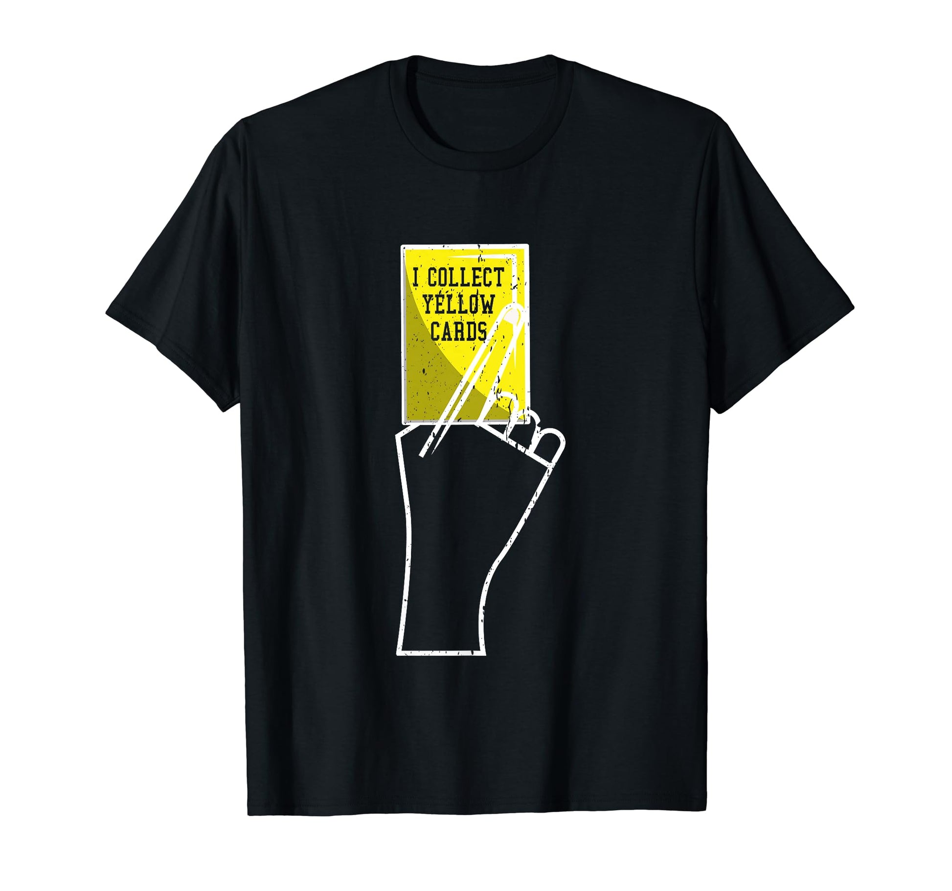 I Collect Yellow Cards Funny Sayings T-Shirt - Casual Everyday Wear Unisex - T-Shirt, Sweatshirt, Hoodie