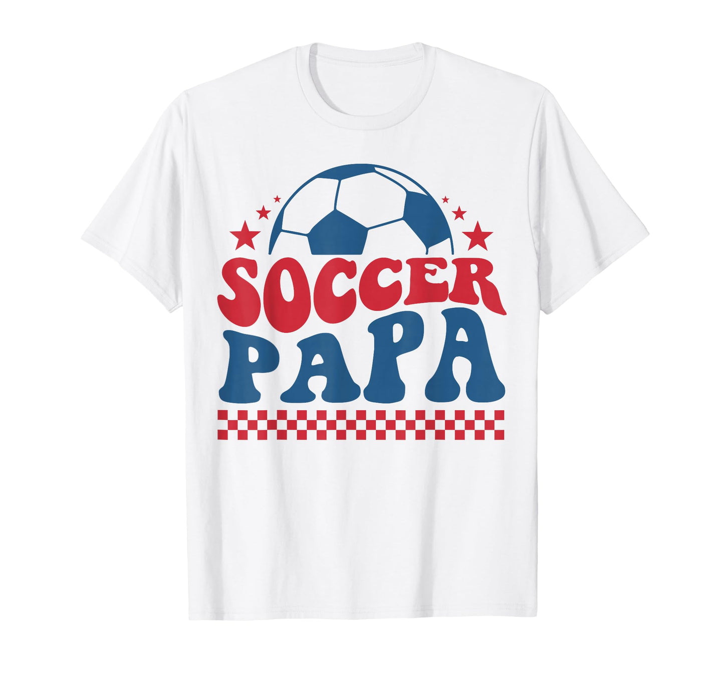 Soccer Papa Dad Soccer Fan Support T-Shirt - Streetwear Style Unisex - T-Shirt, Sweatshirt, Hoodie