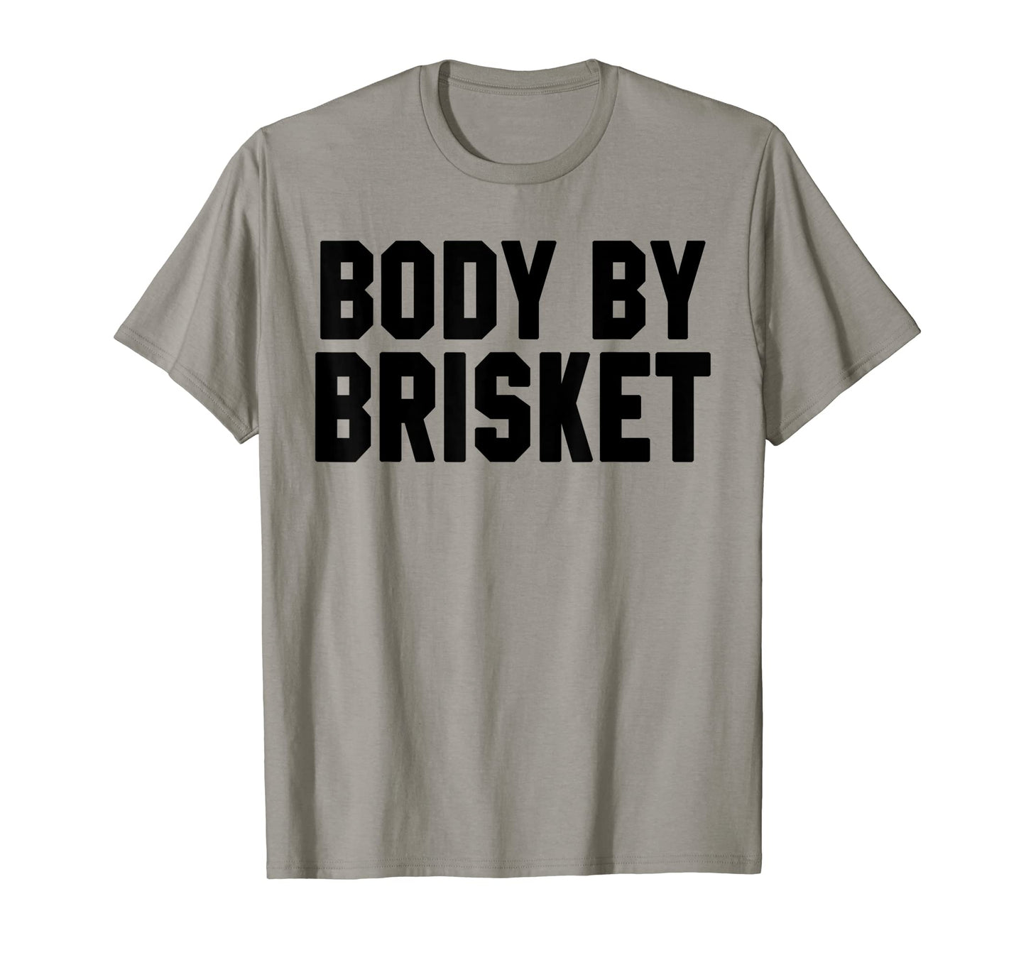 Body Brisket Funny Grill Grilling Dad T-Shirt - Novelty Apparel for Adults - T-Shirt, Sweatshirt, Hoodie