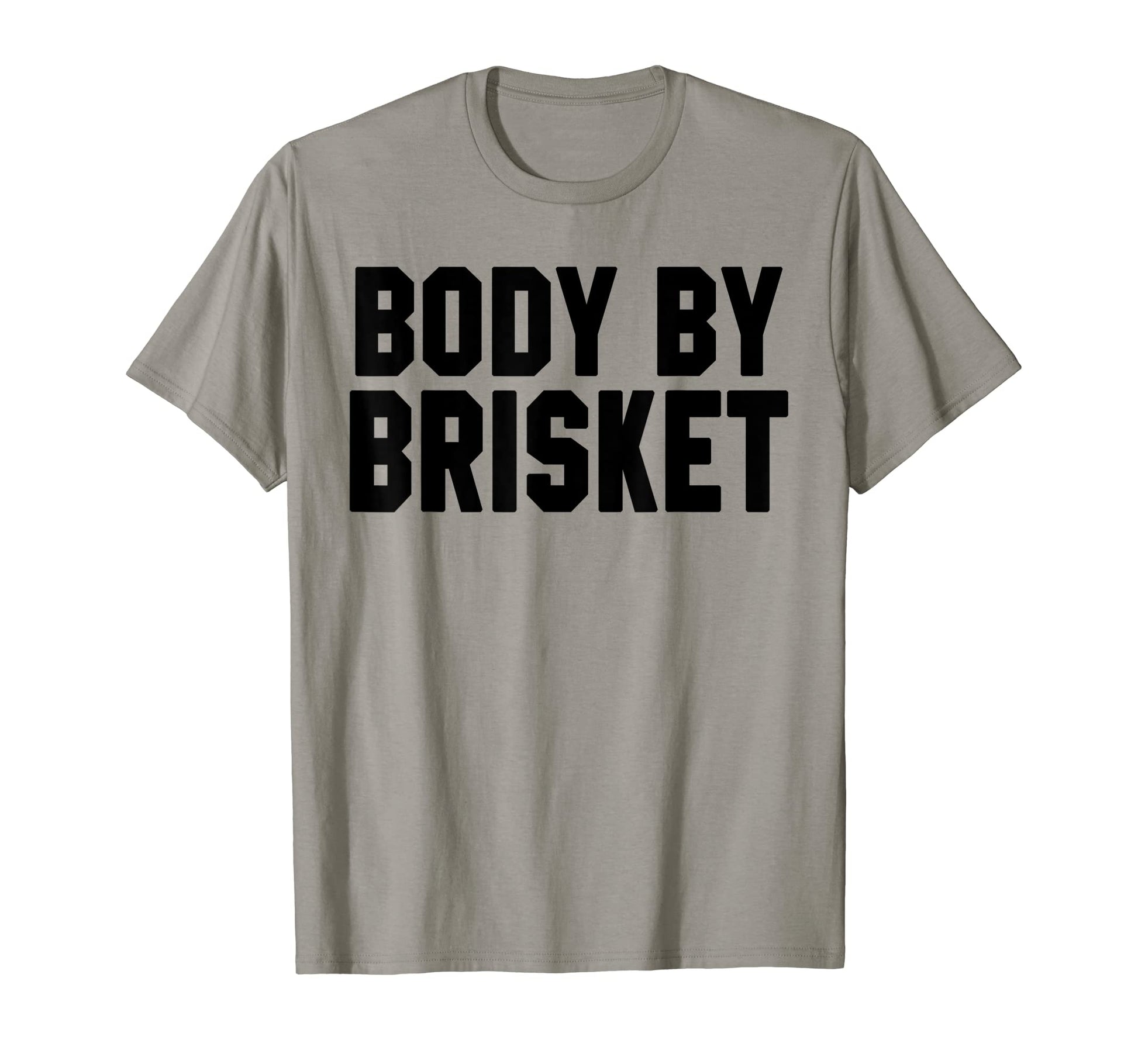 Body Brisket Funny Grill Grilling Dad T-Shirt - Novelty Apparel for Adults - T-Shirt, Sweatshirt, Hoodie