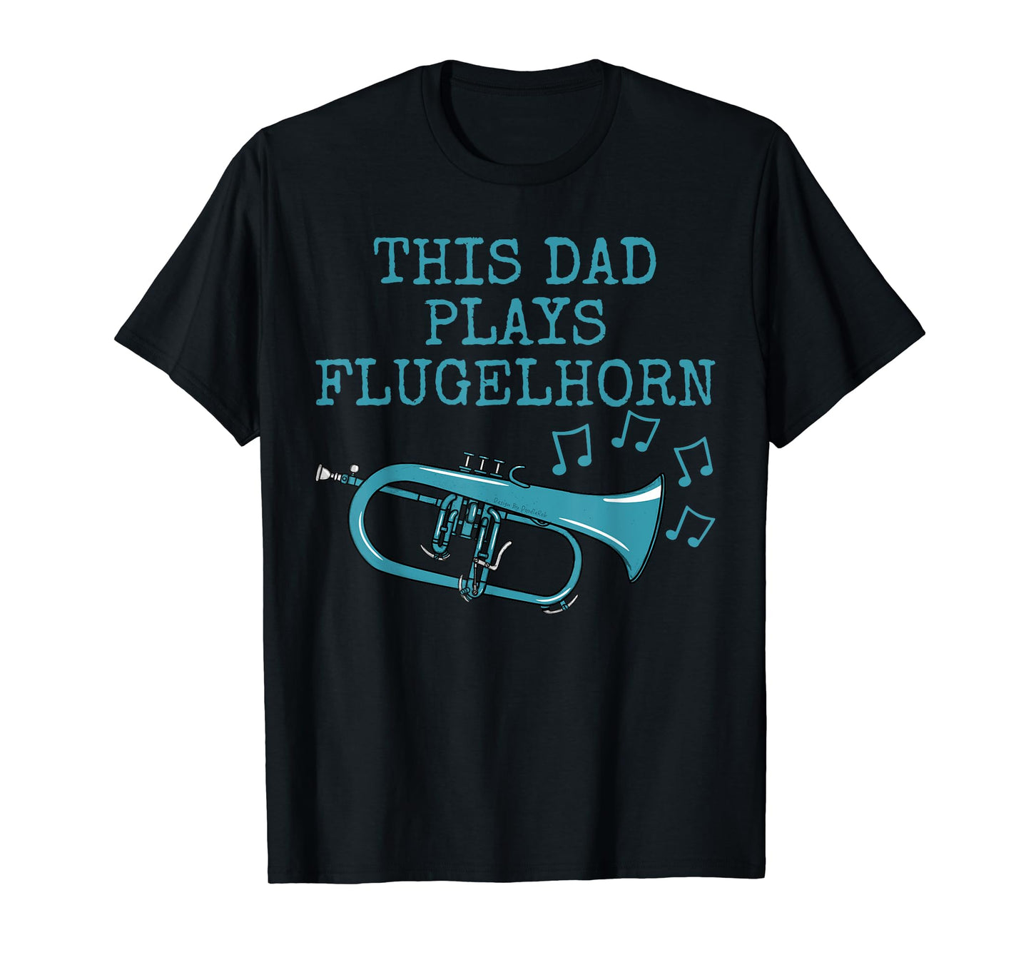 This Dad Plays Flugelhorn Horn Player Brass T-Shirt - Graphic Print Unisex - T-Shirt, Sweatshirt, Hoodie